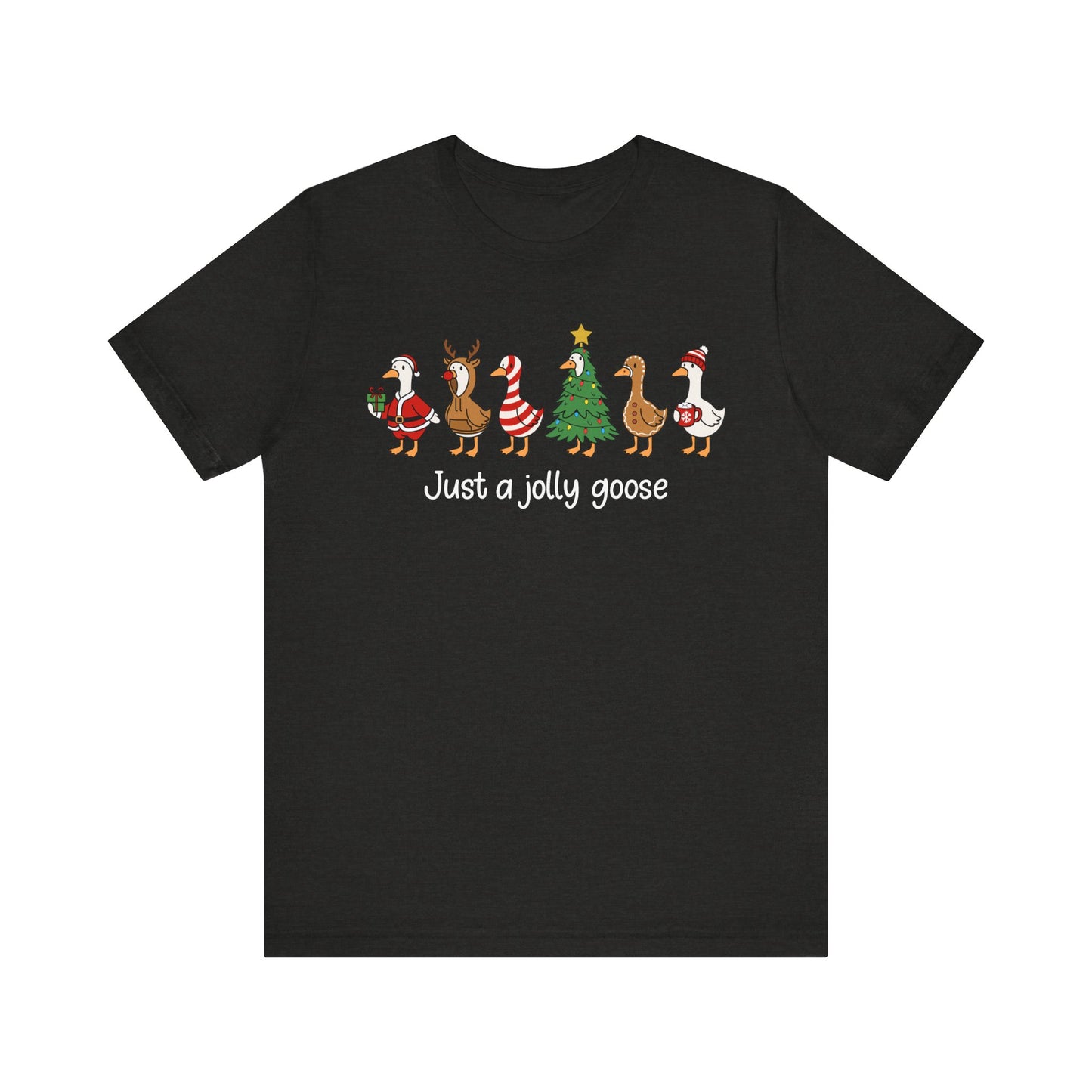 Just A Jolly Goose Tee