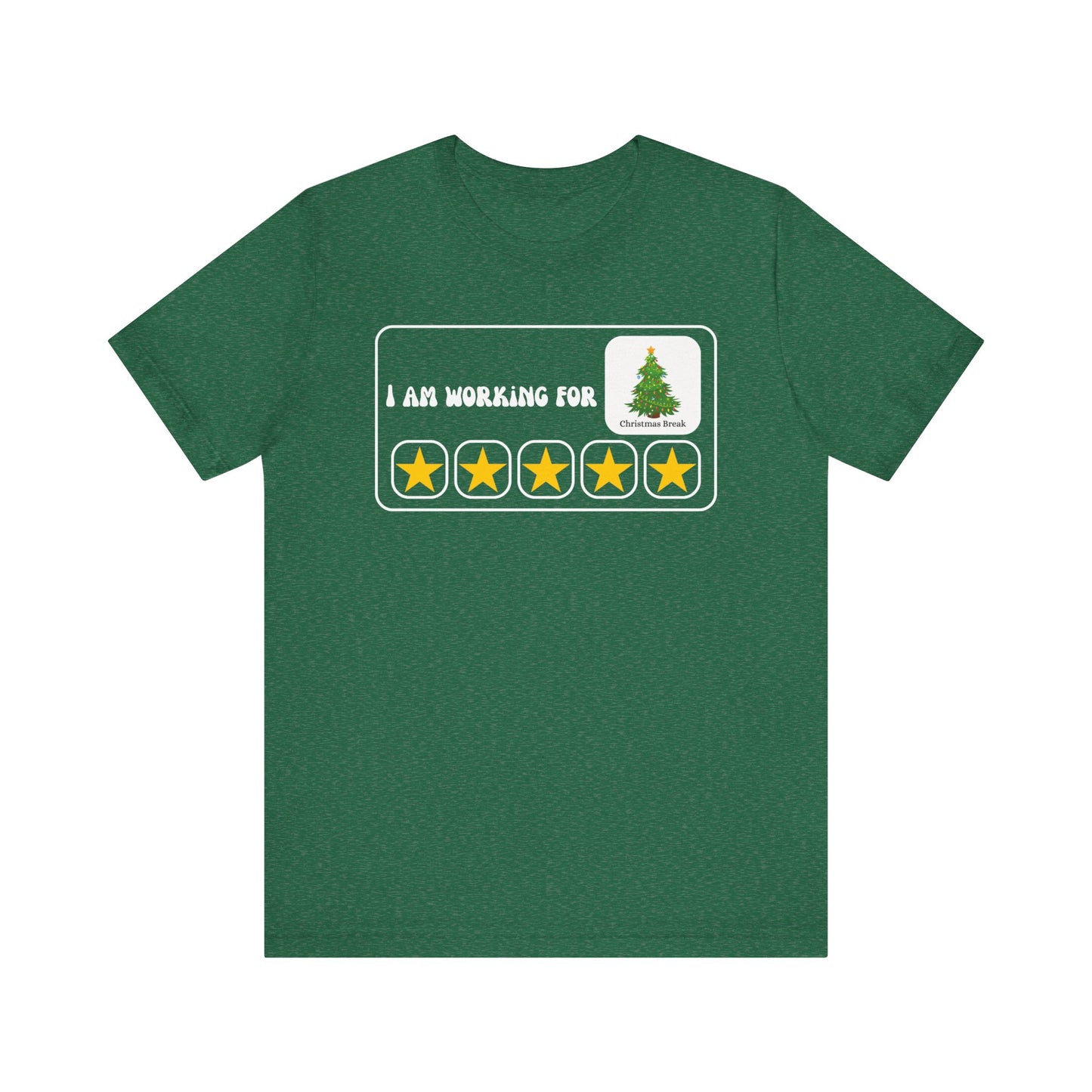 I Am Working For Christmas Break Tee