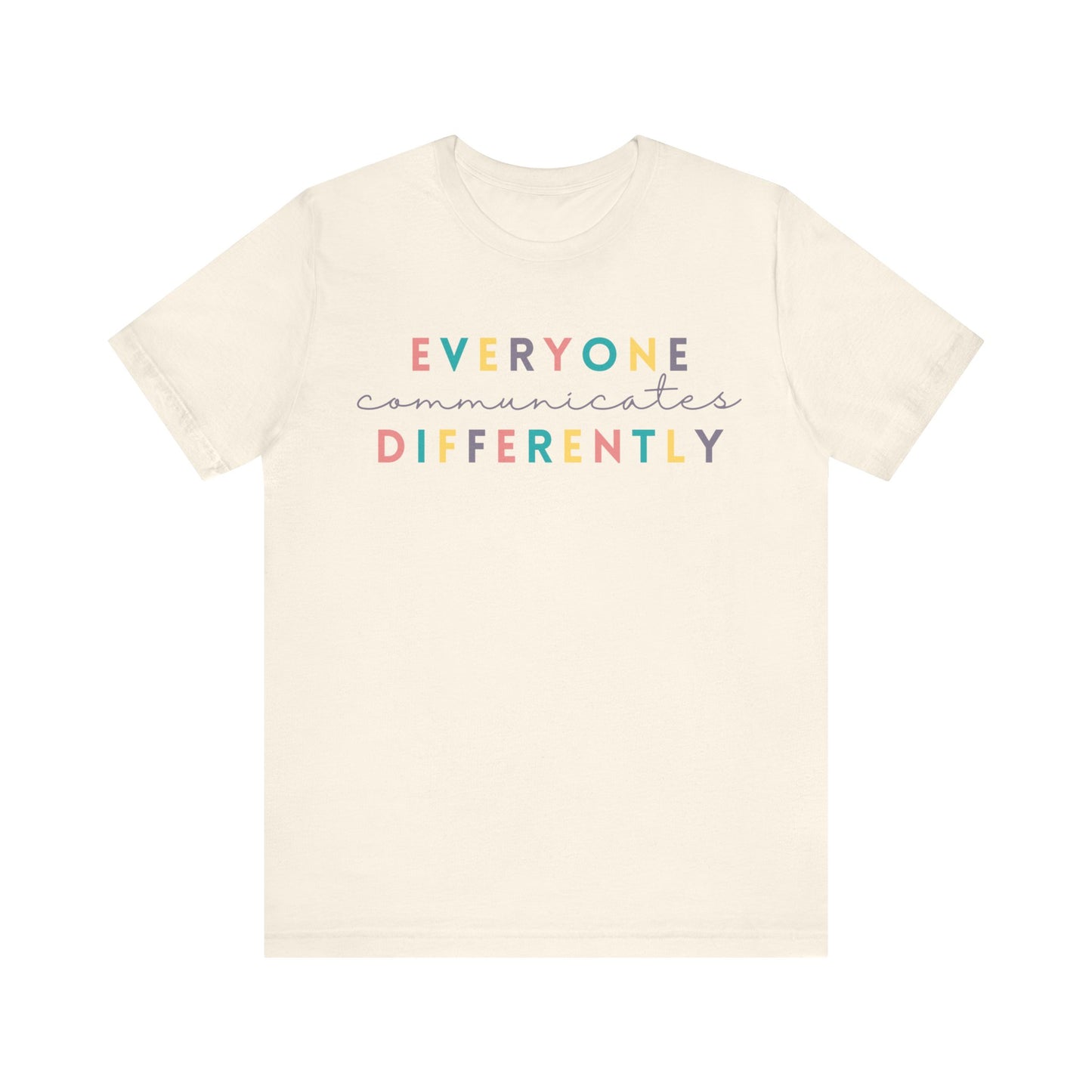 Everyone Communicates Differently Unisex Jersey Short Sleeve Tee