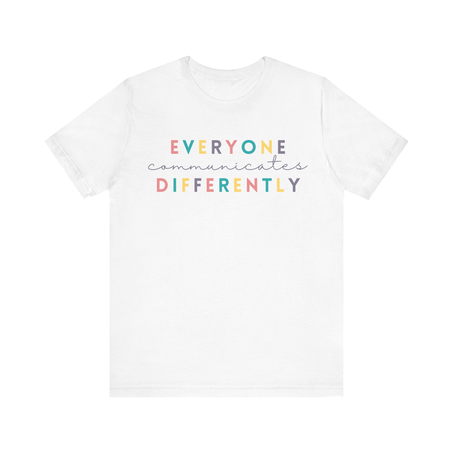 Everyone Communicates Differently Unisex Jersey Short Sleeve Tee