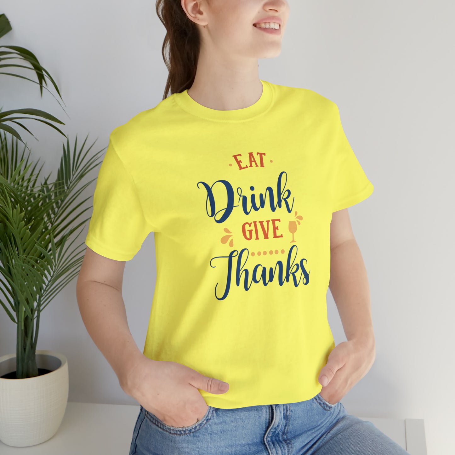 Eat Drink and Give Thanks Unisex Jersey Short Sleeve Tee