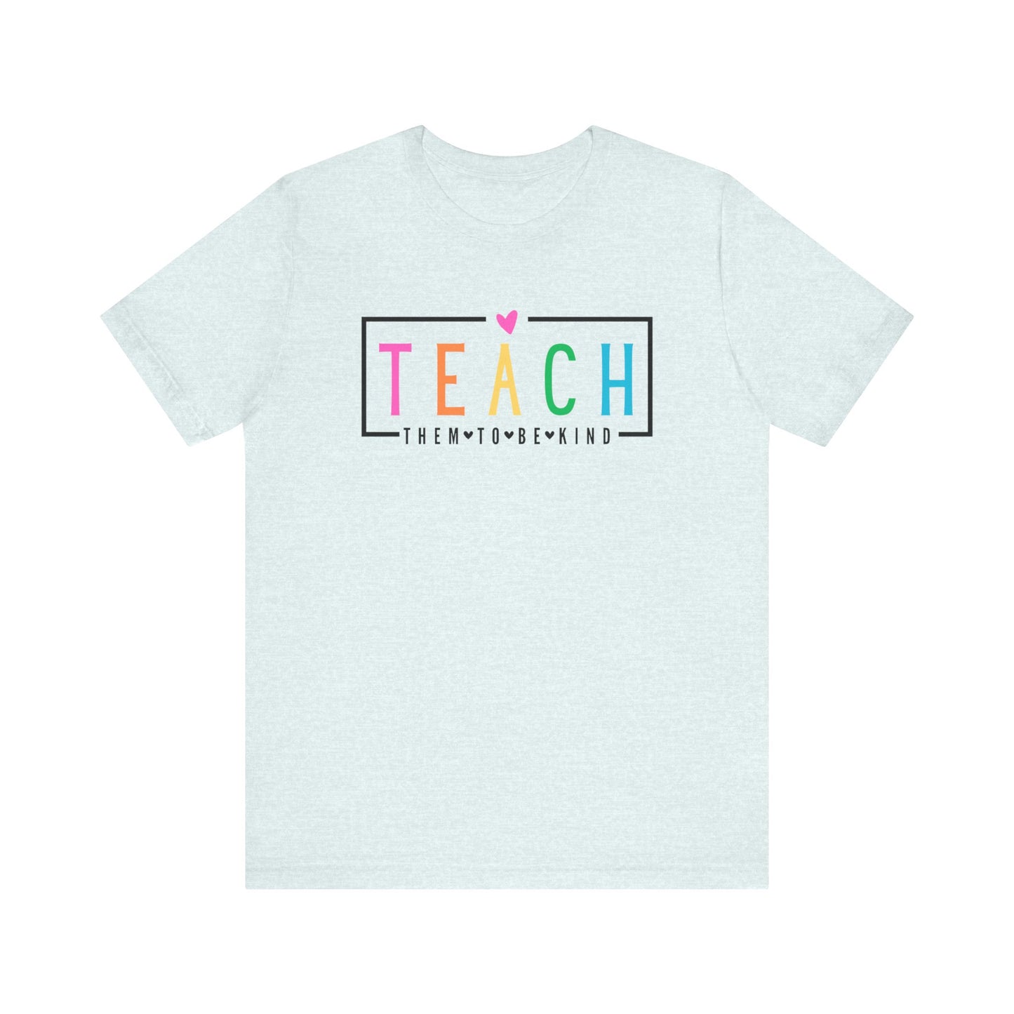 Teach Them To Be Kind Unisex Jersey Short Sleeve Tee