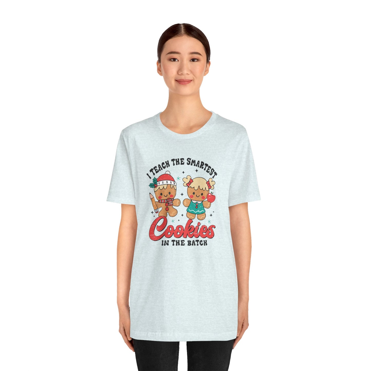 I Teach the Smartest Cookies in the Batch Tee