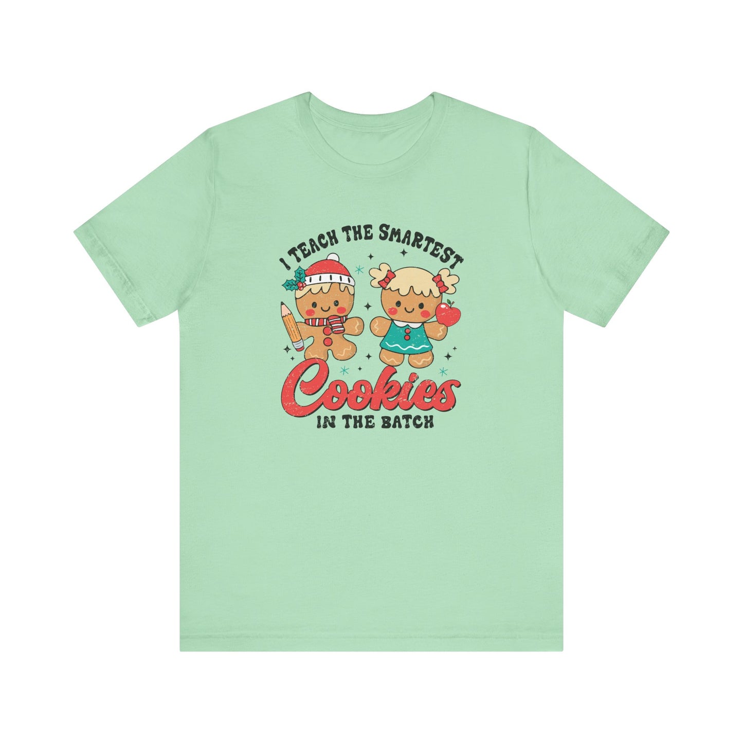 I Teach the Smartest Cookies in the Batch Tee