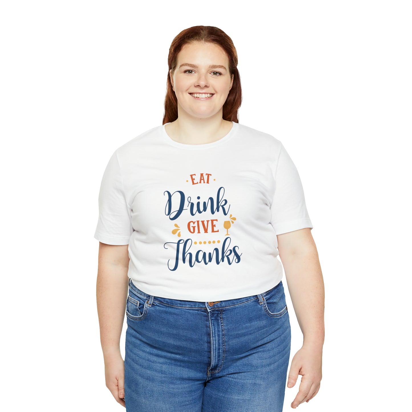 Eat Drink and Give Thanks Unisex Jersey Short Sleeve Tee