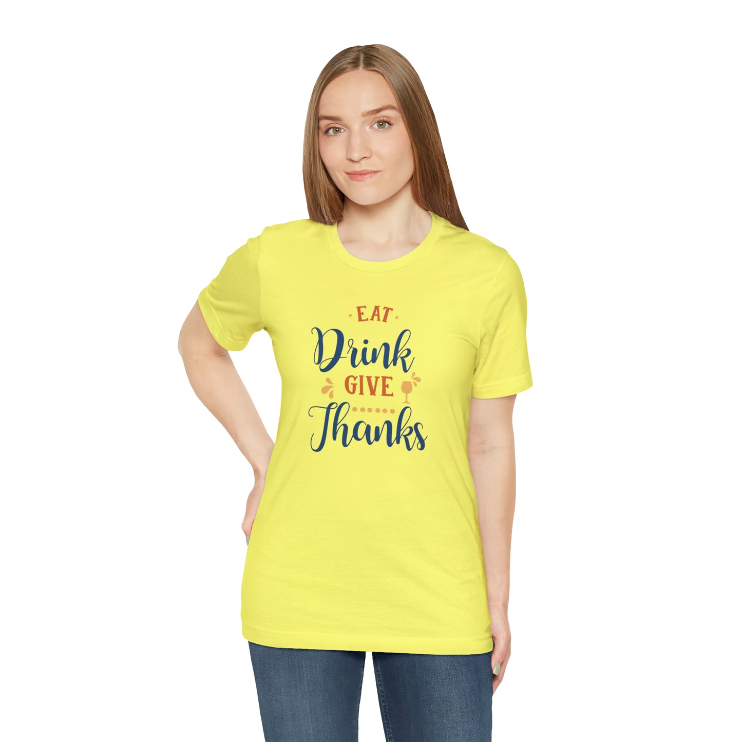 Eat Drink and Give Thanks Unisex Jersey Short Sleeve Tee