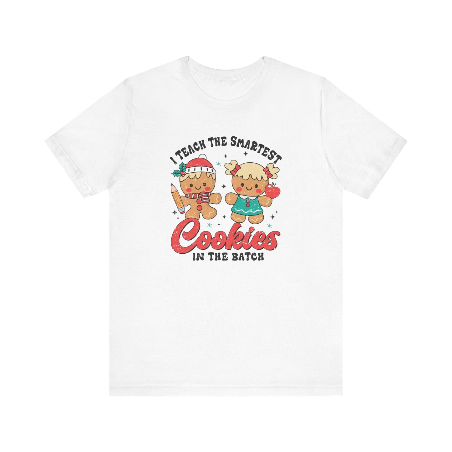 I Teach the Smartest Cookies in the Batch Tee