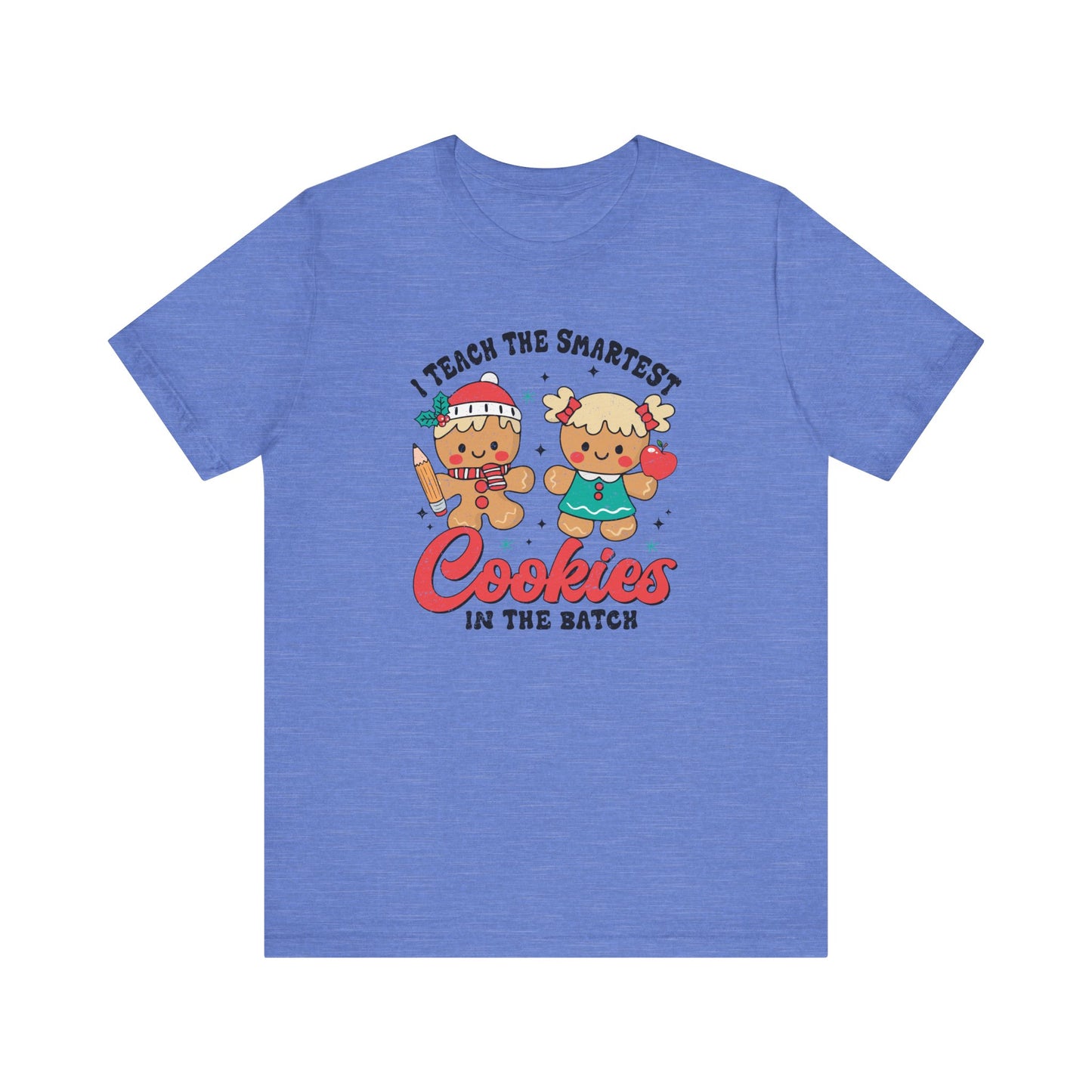 I Teach the Smartest Cookies in the Batch Tee