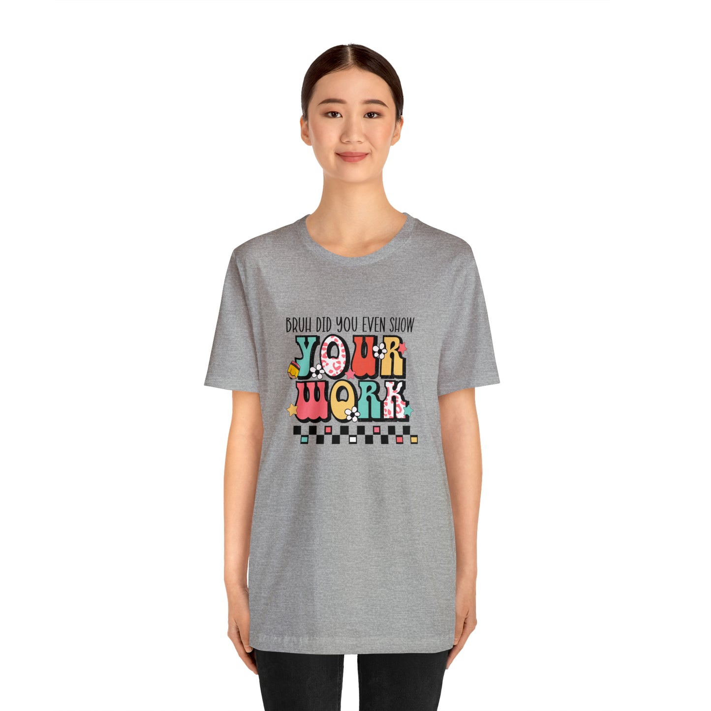 Bruh Did You Even Show Your Work Retro Unisex Jersey Short Sleeve Tee
