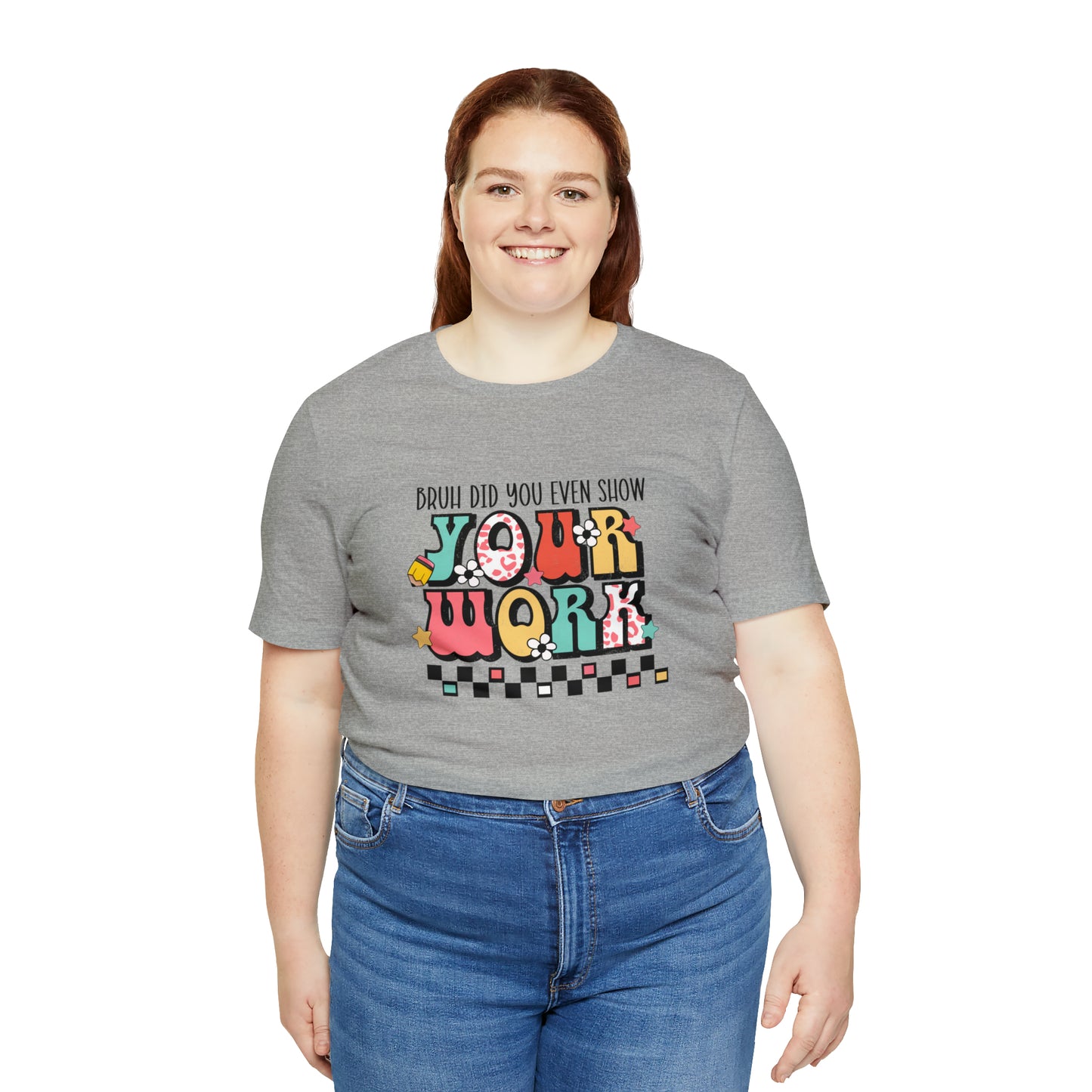 Bruh Did You Even Show Your Work Retro Unisex Jersey Short Sleeve Tee
