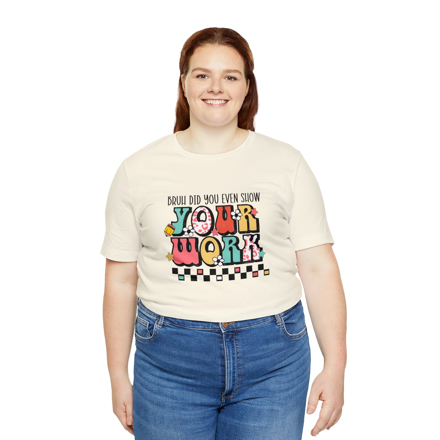 Bruh Did You Even Show Your Work Retro Unisex Jersey Short Sleeve Tee
