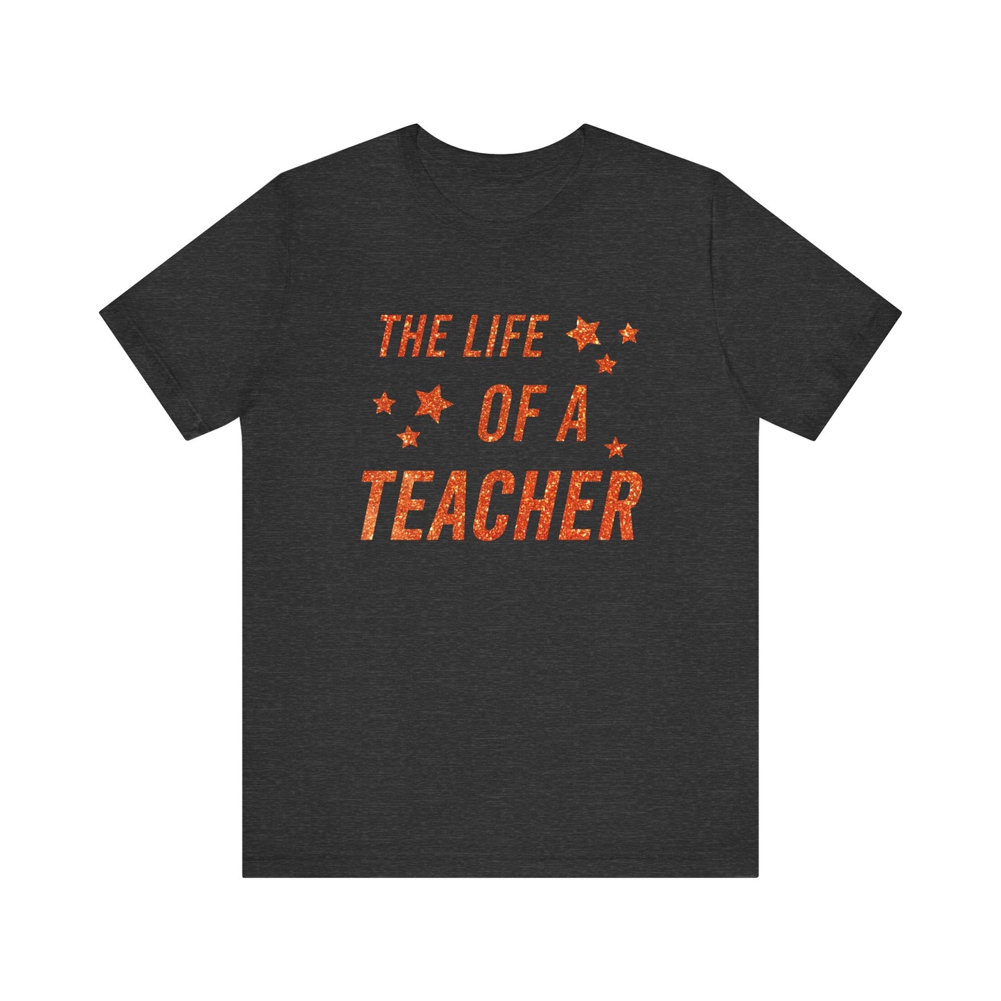The Life of a Teacher Orange Text Tee