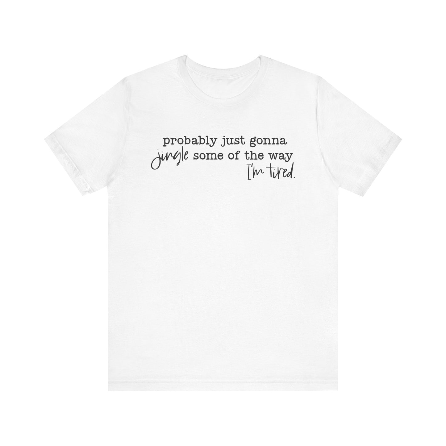 Probably Just Gonna Jungle Some of the Way, I'm Tired Tee