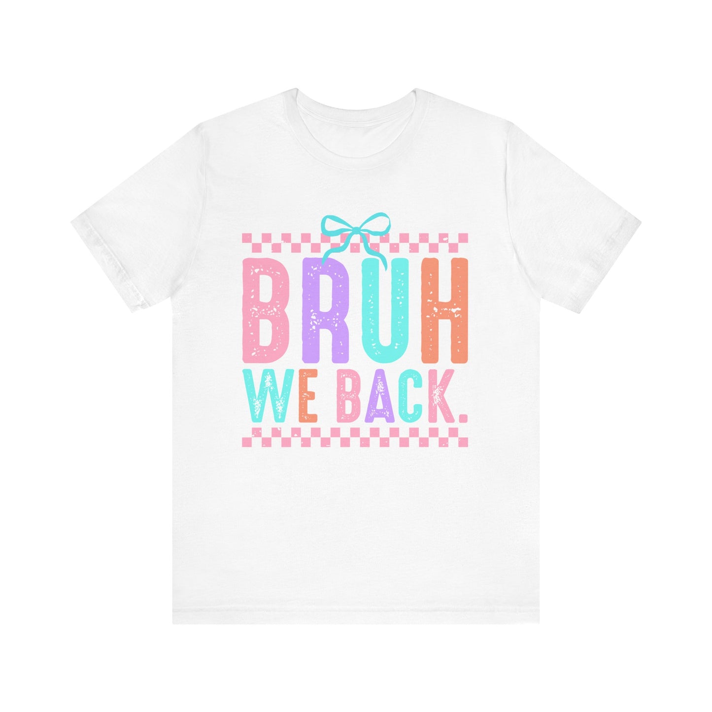 Bruh We Back Tee
