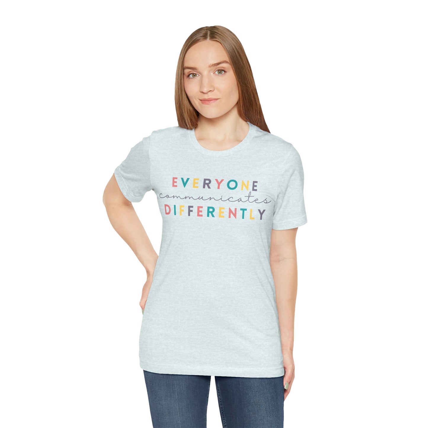 Everyone Communicates Differently Unisex Jersey Short Sleeve Tee