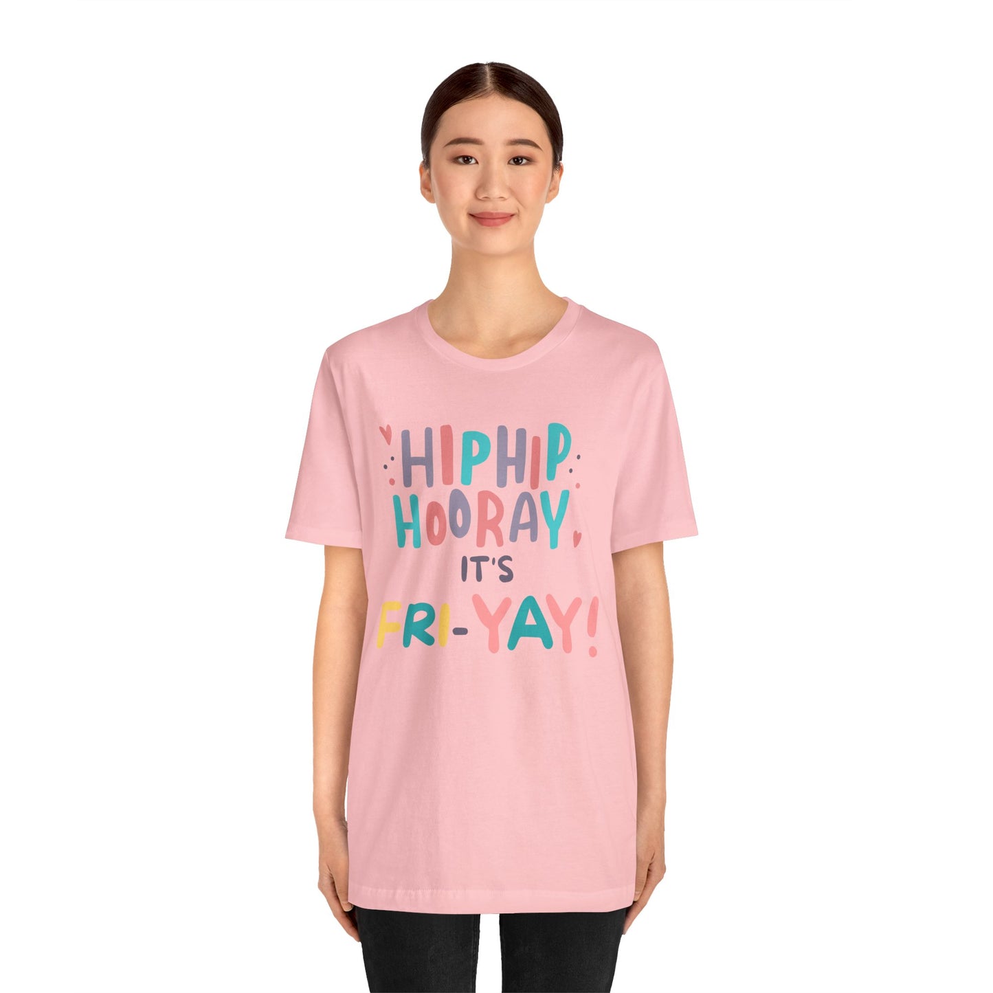 Hip Hip Hooray It's Fri-YAY Unisex Jersey Short Sleeve Tee