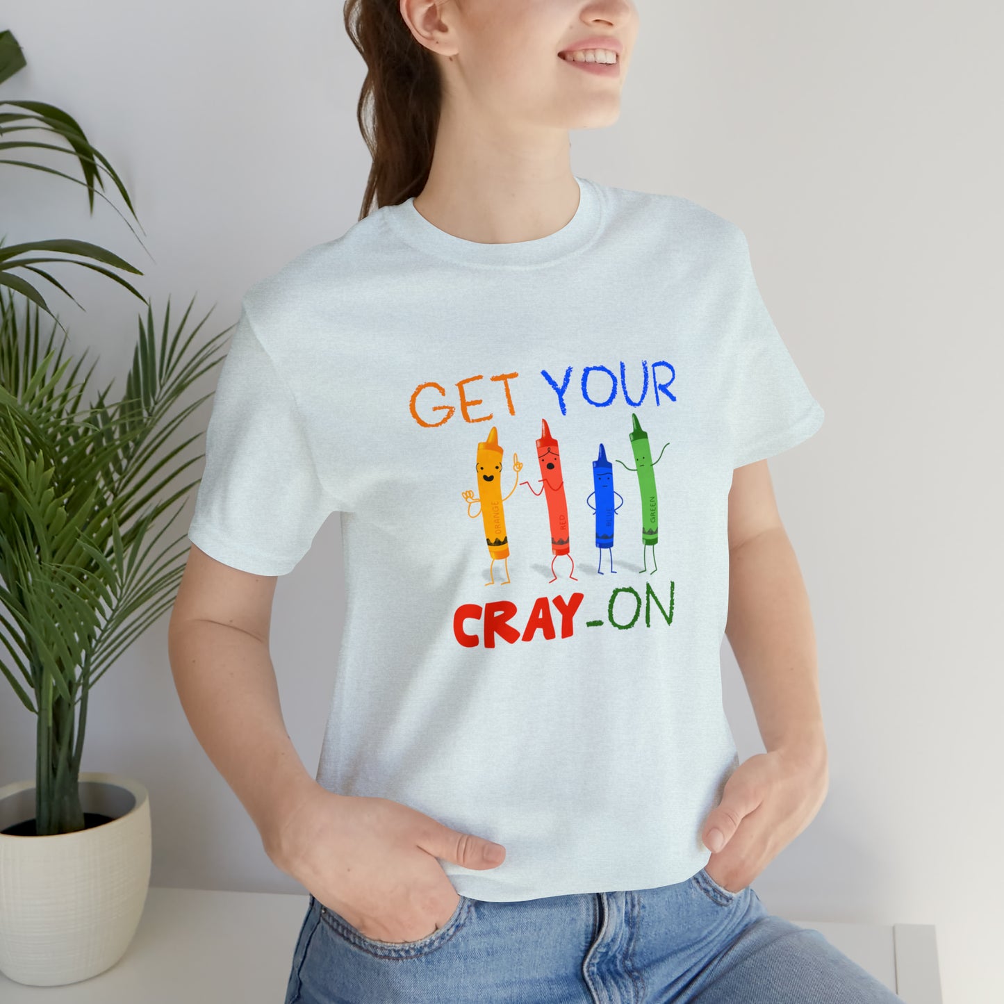 Get Your Cray-On Unisex Jersey Short Sleeve Tee