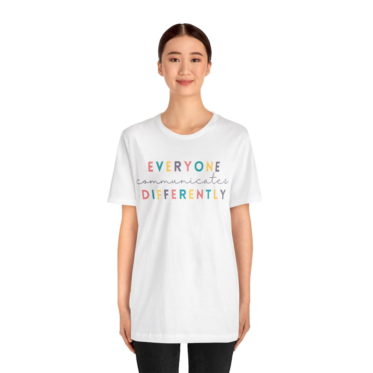 Everyone Communicates Differently Unisex Jersey Short Sleeve Tee