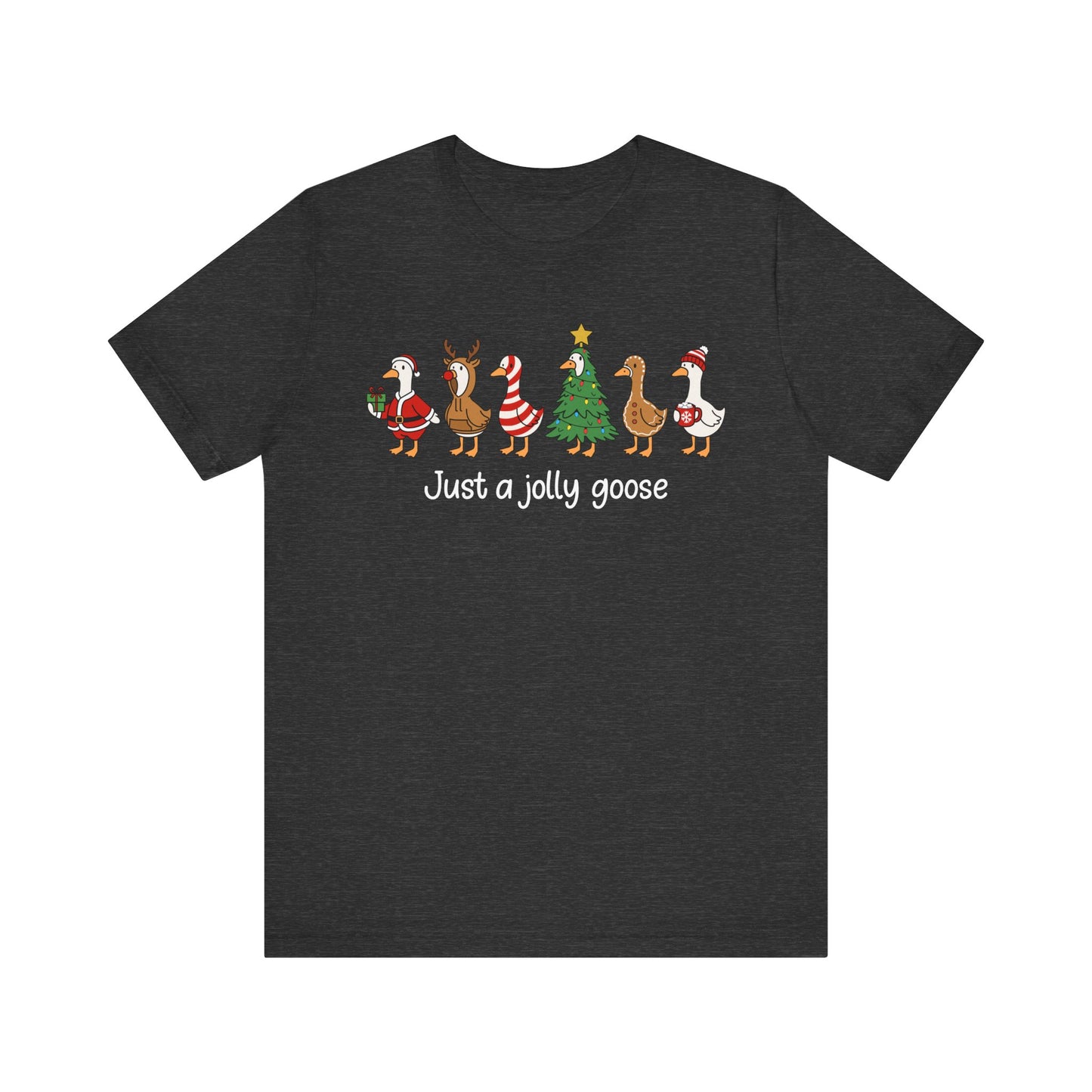 Just A Jolly Goose Tee