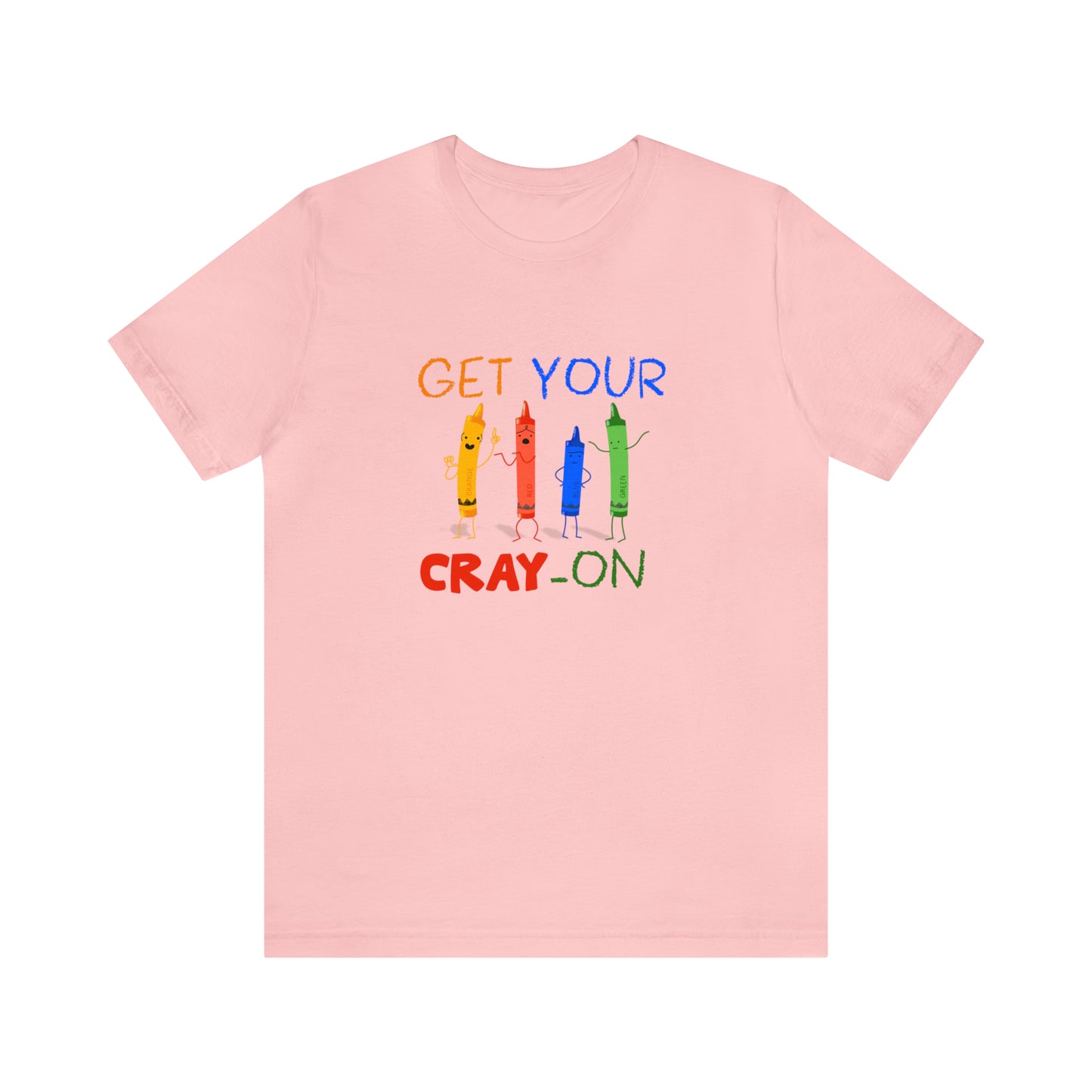 Get Your Cray-On Unisex Jersey Short Sleeve Tee