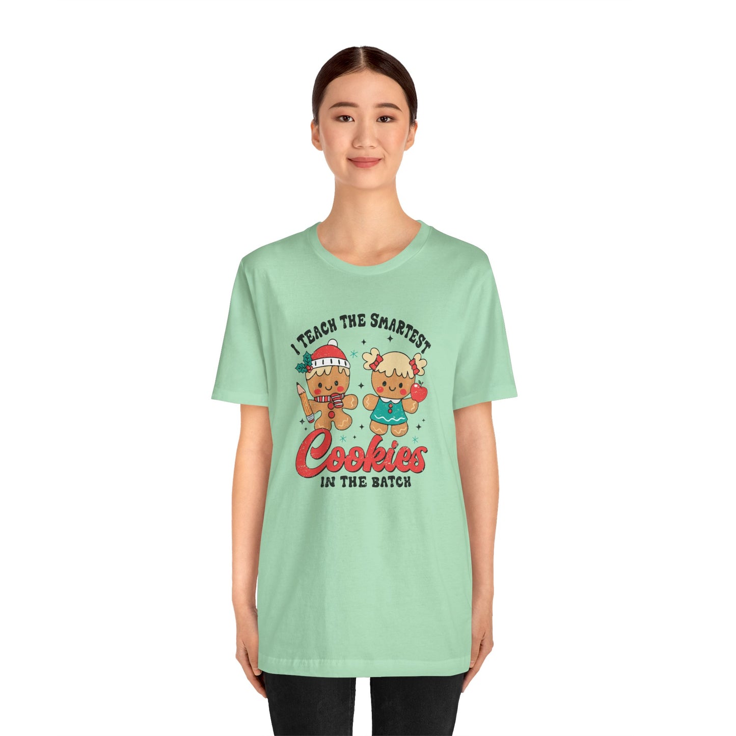 I Teach the Smartest Cookies in the Batch Tee