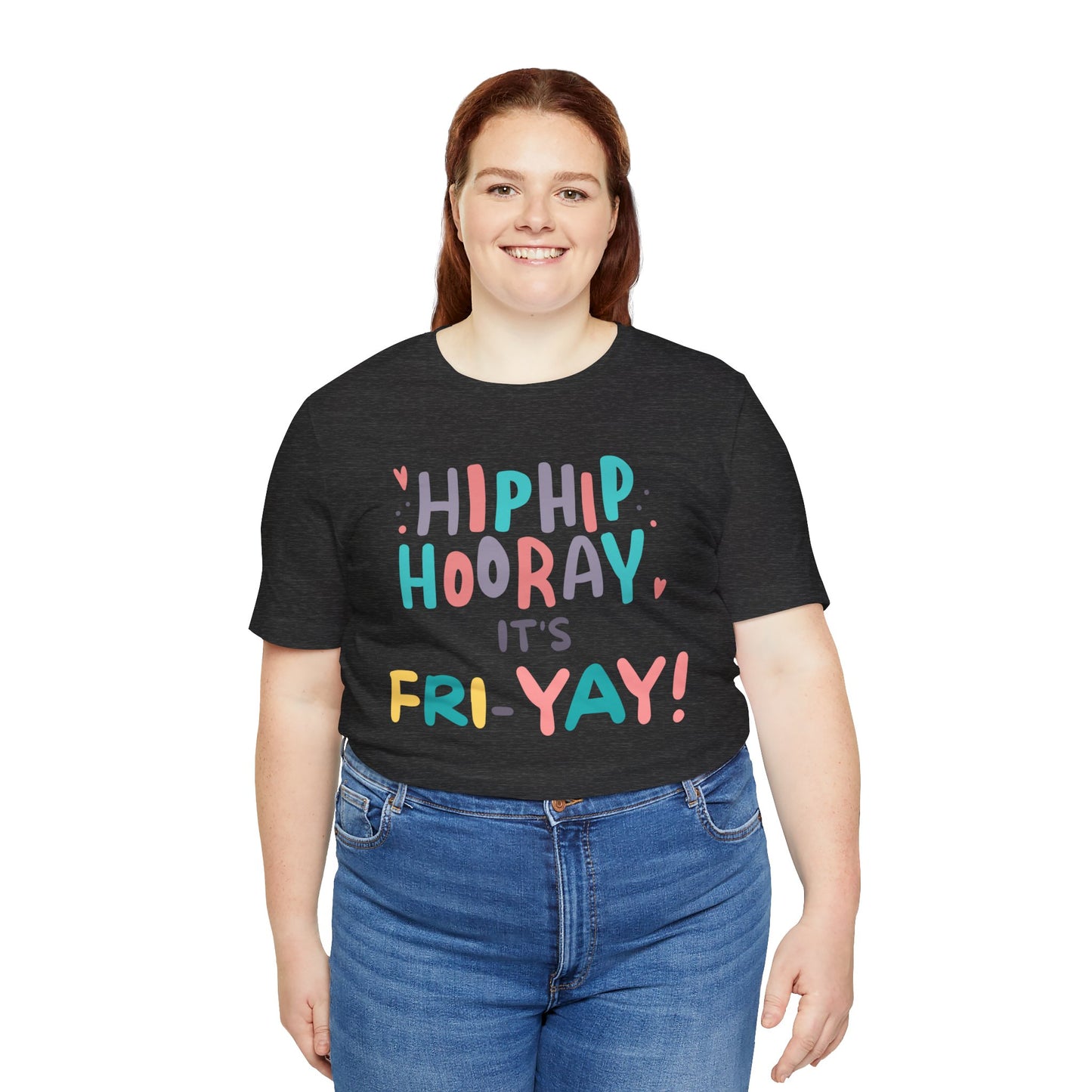 Hip Hip Hooray It's Fri-YAY Unisex Jersey Short Sleeve Tee