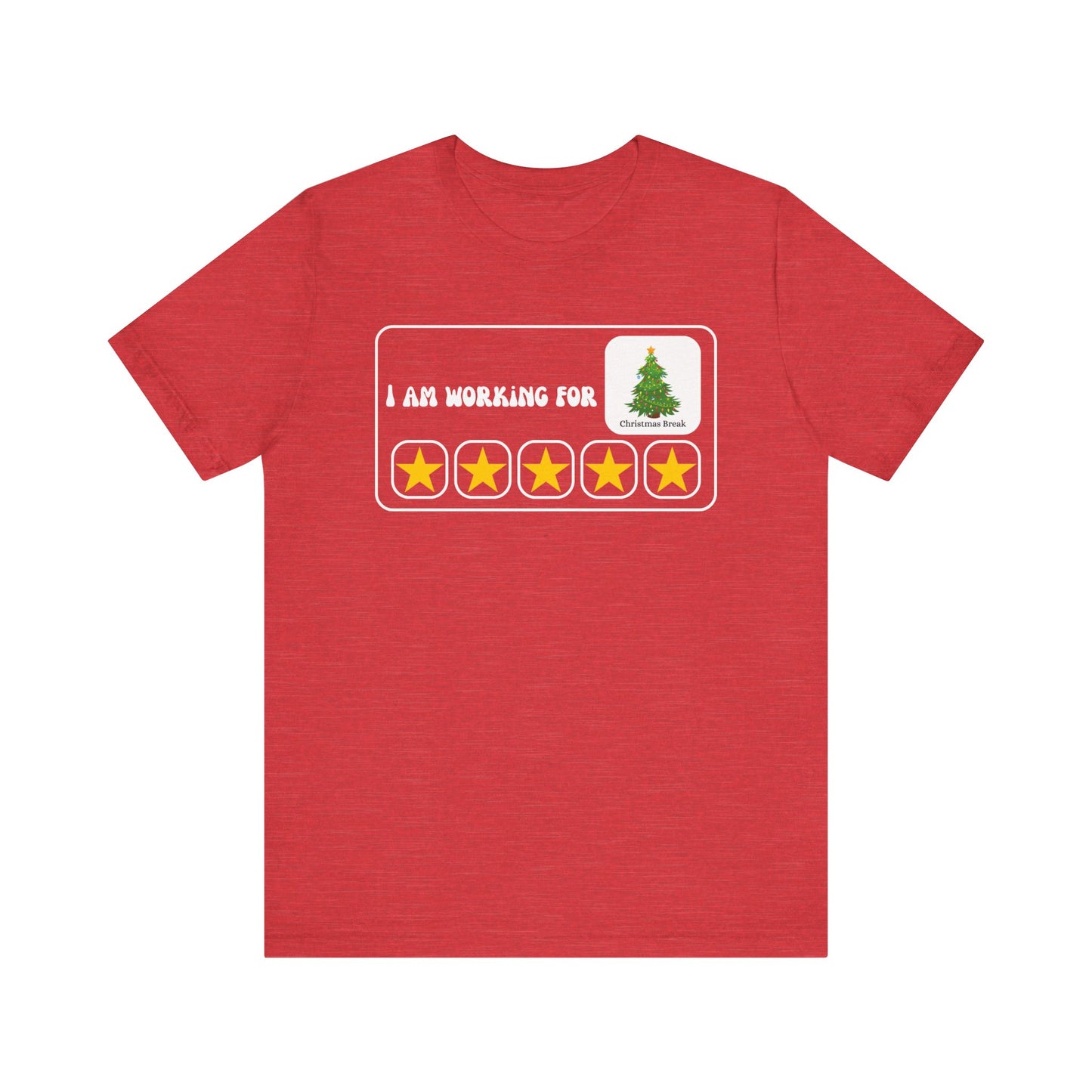 I Am Working For Christmas Break Tee