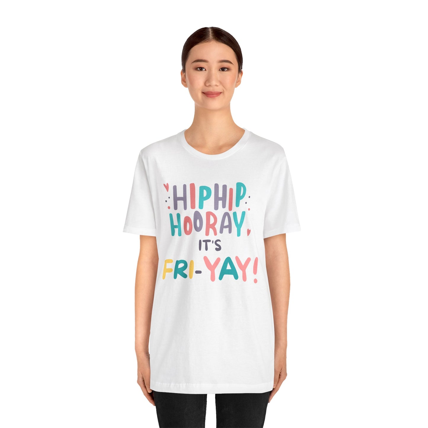 Hip Hip Hooray It's Fri-YAY Unisex Jersey Short Sleeve Tee