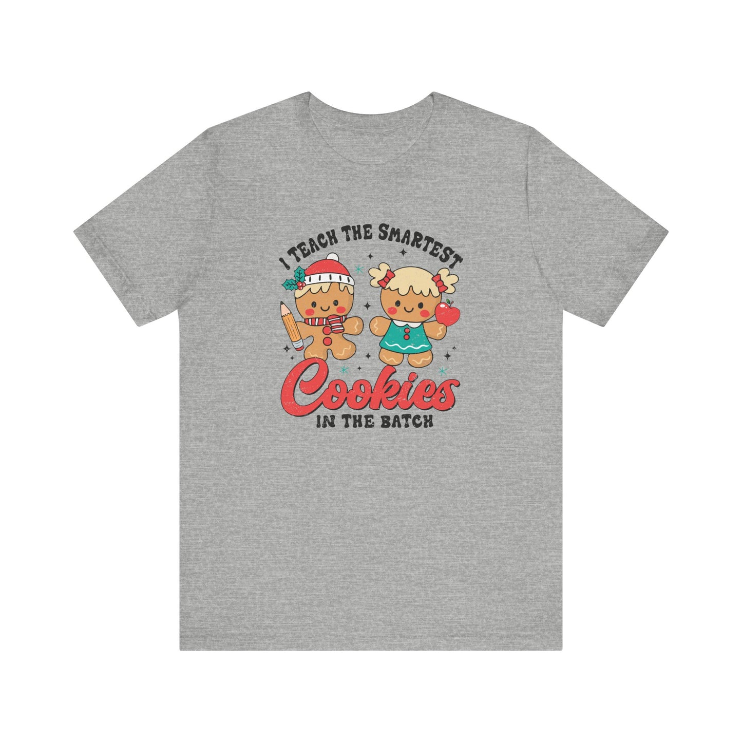 I Teach the Smartest Cookies in the Batch Tee