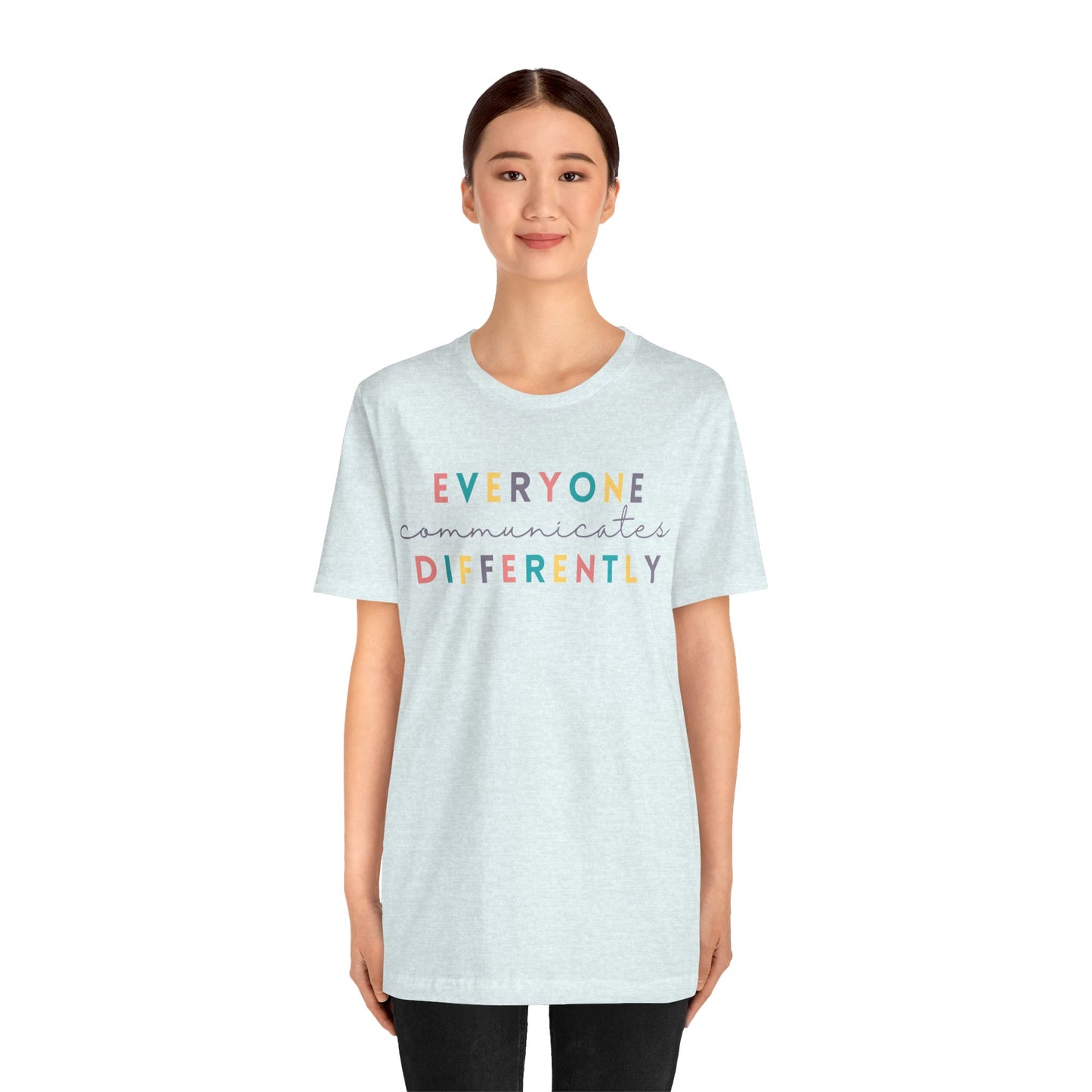 Everyone Communicates Differently Unisex Jersey Short Sleeve Tee