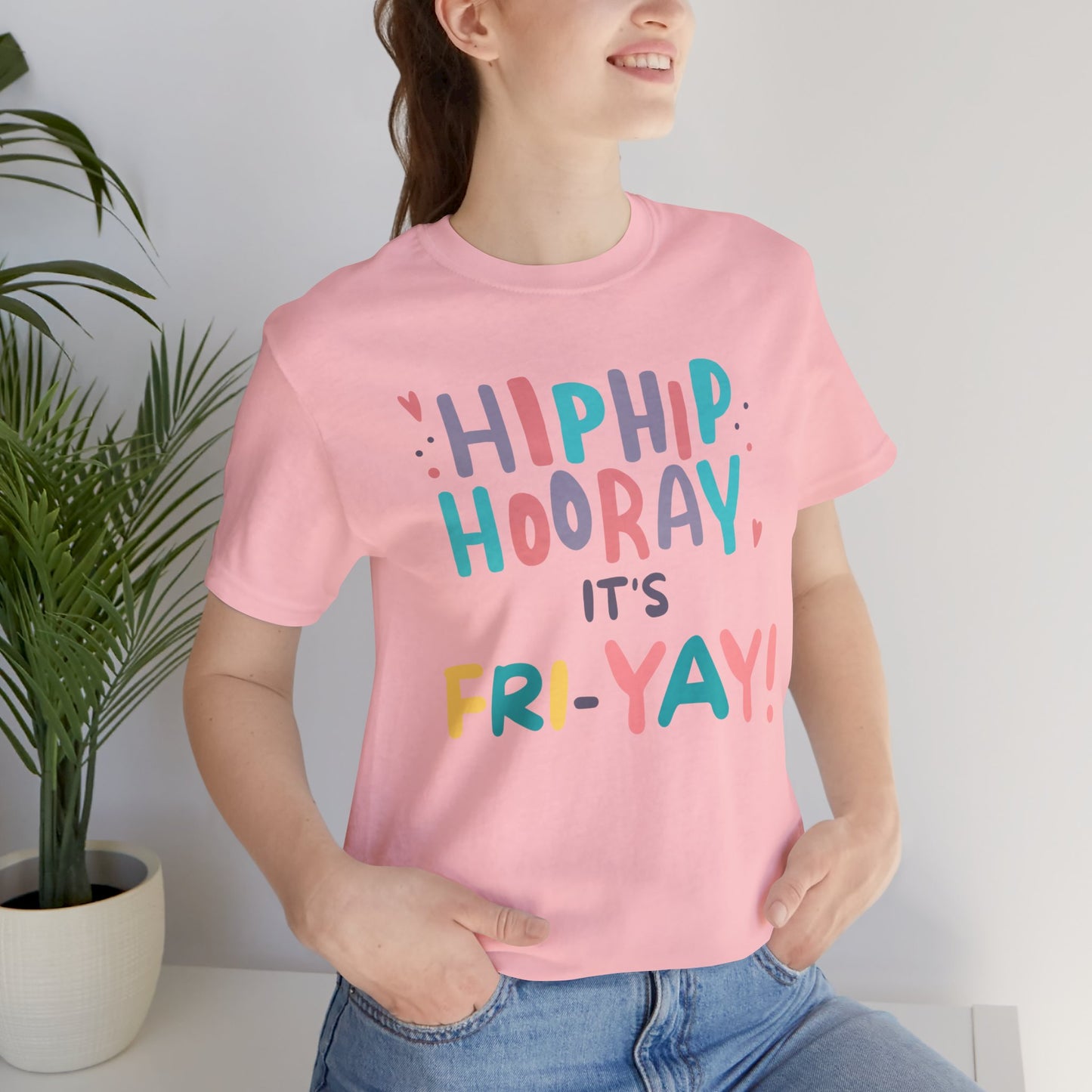Hip Hip Hooray It's Fri-YAY Unisex Jersey Short Sleeve Tee