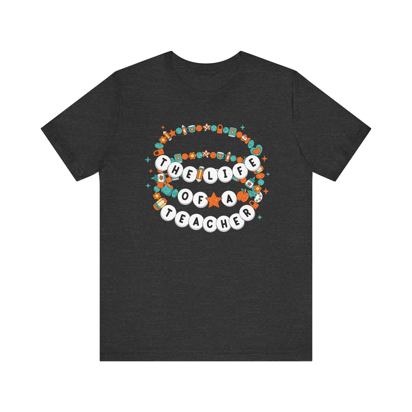 The Life of a Teacher Tee
