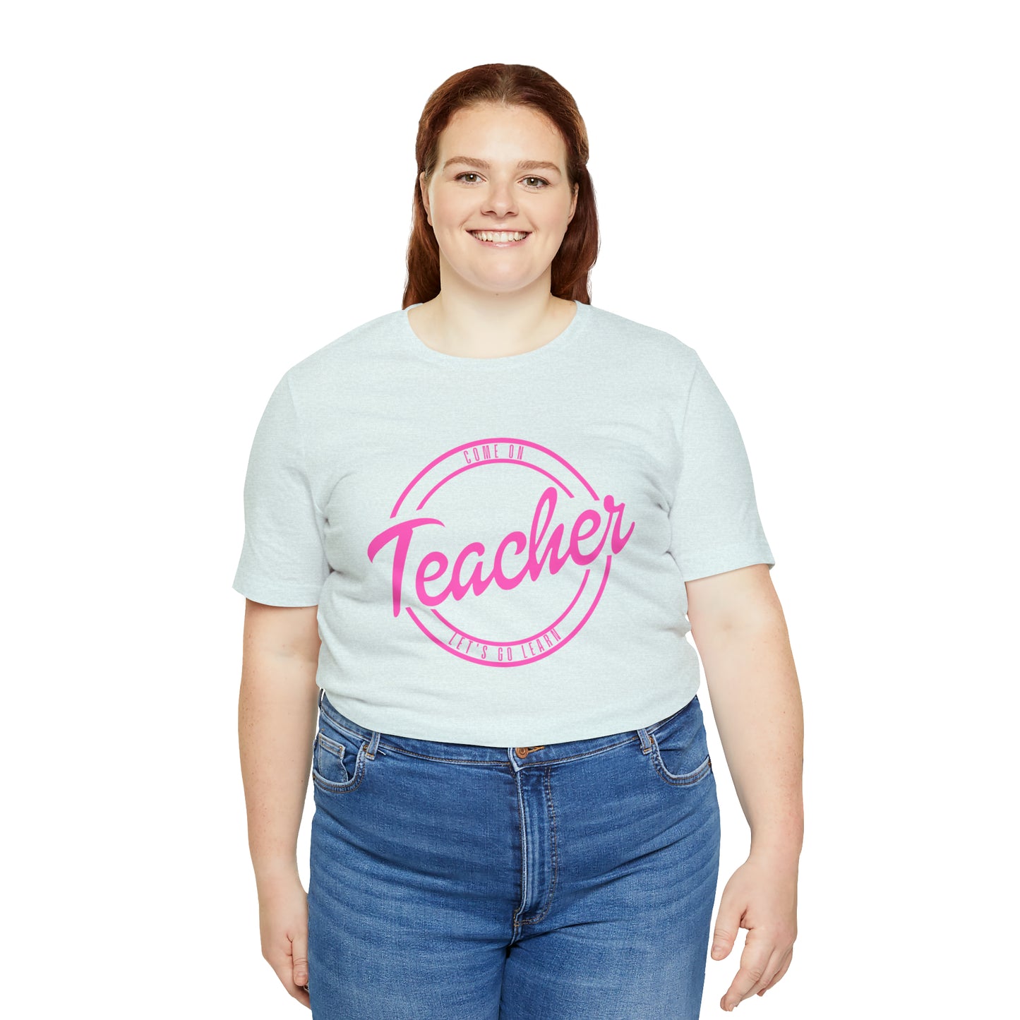 Come On Teacher Let's Go Learn Unisex Jersey Short Sleeve Tee