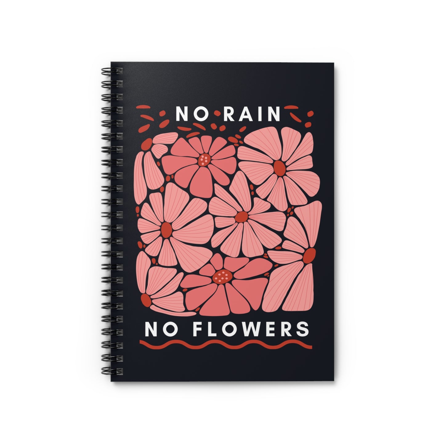 No Rain No Flowers Notebook