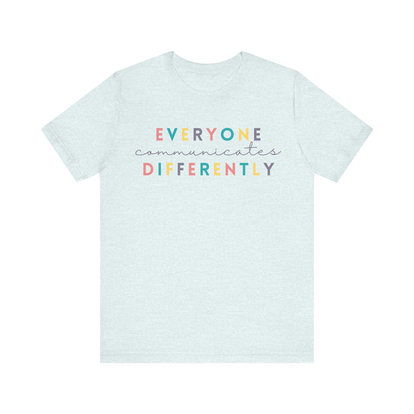 Everyone Communicates Differently Unisex Jersey Short Sleeve Tee