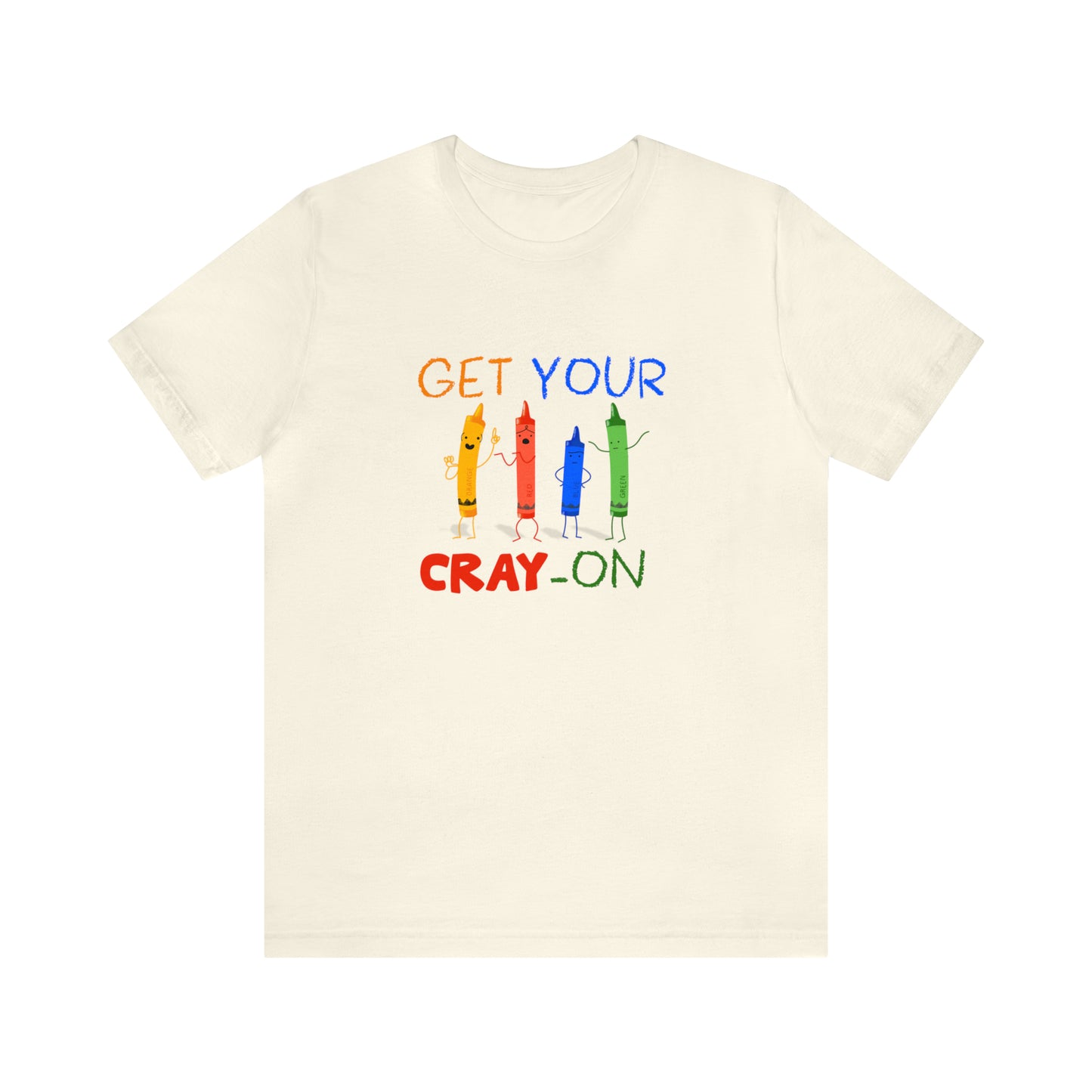 Get Your Cray-On Unisex Jersey Short Sleeve Tee