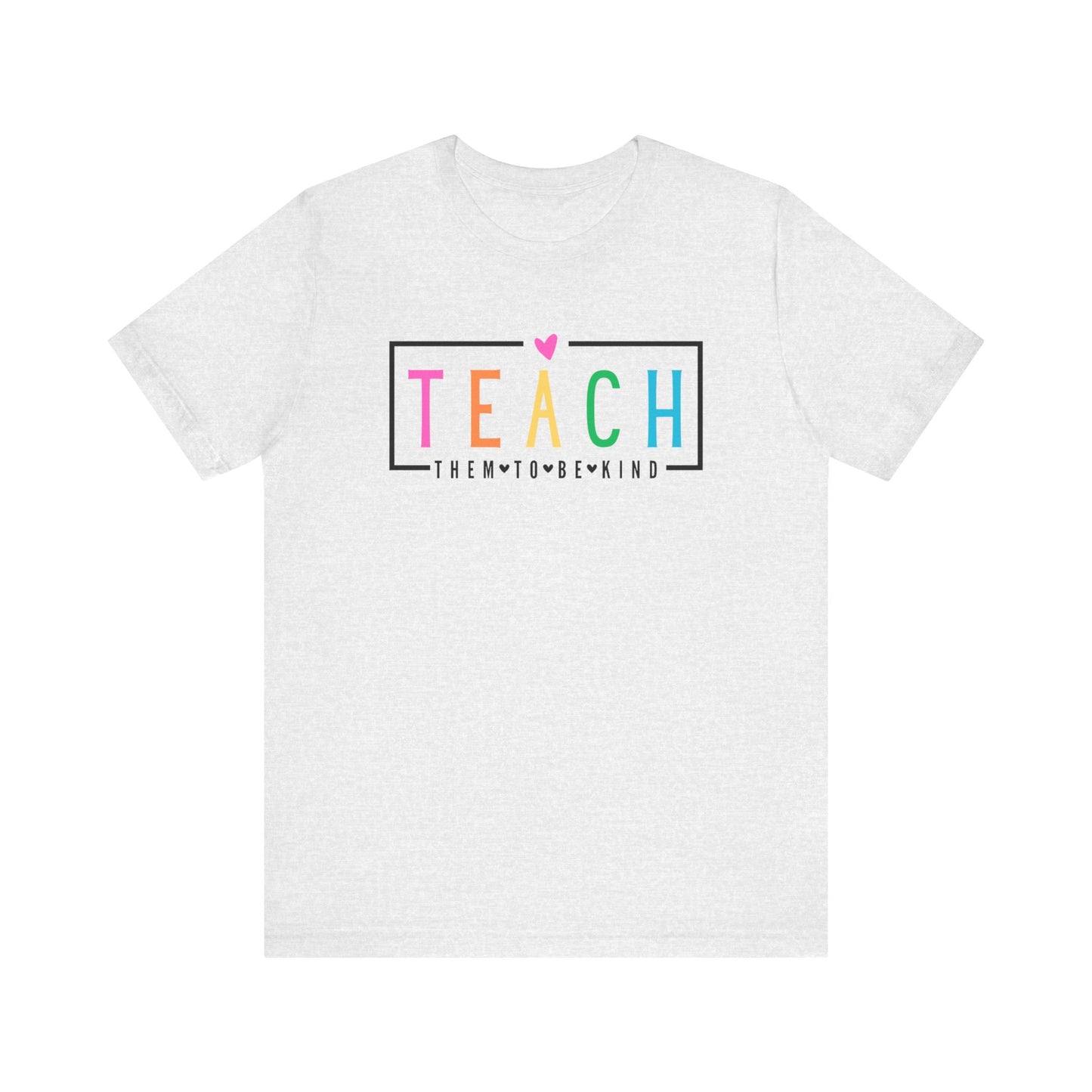 Teach Them To Be Kind Unisex Jersey Short Sleeve Tee