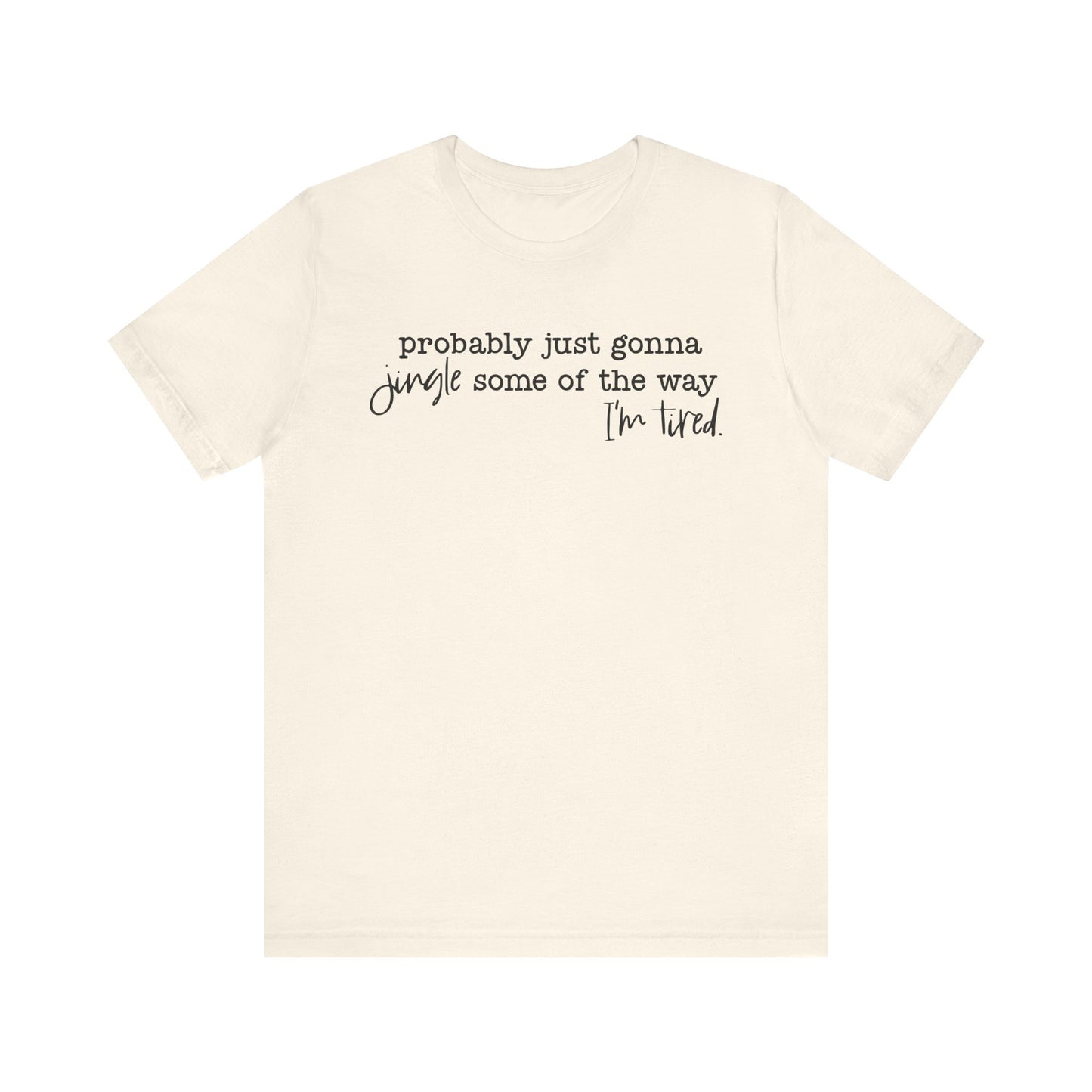 Probably Just Gonna Jungle Some of the Way, I'm Tired Tee