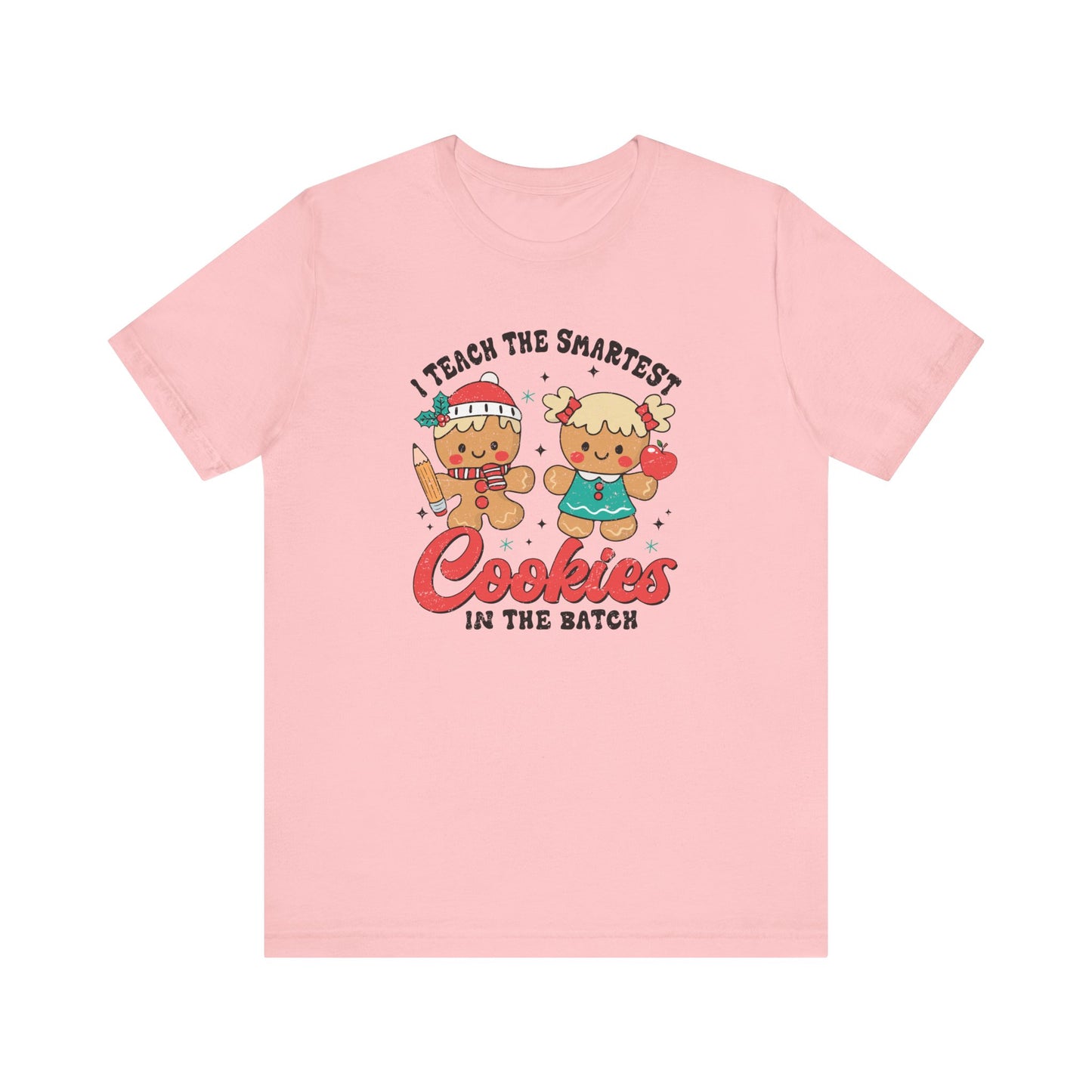 I Teach the Smartest Cookies in the Batch Tee