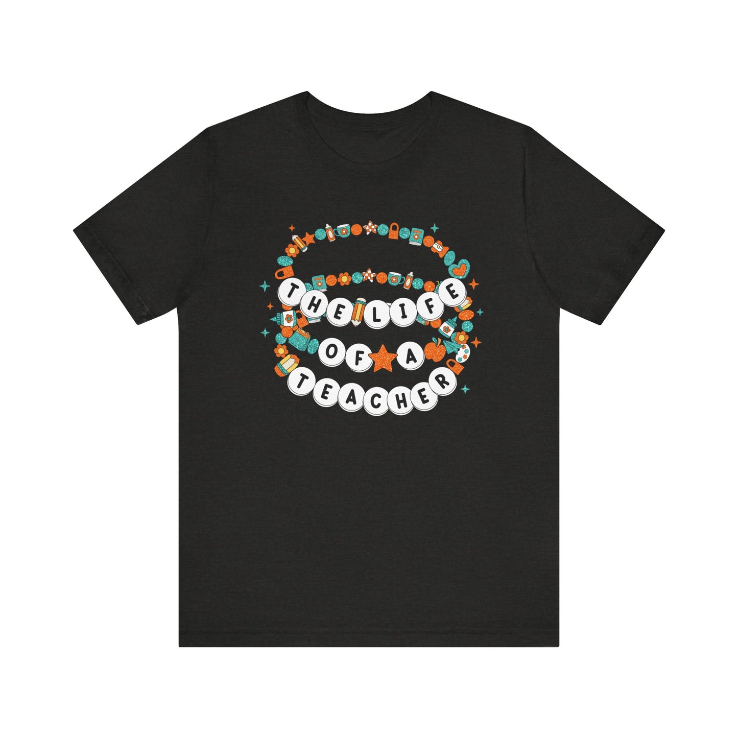 The Life of a Teacher Tee