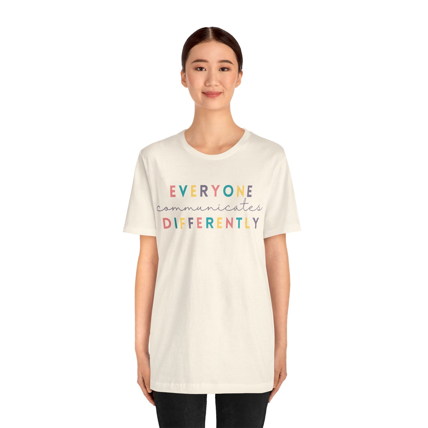 Everyone Communicates Differently Unisex Jersey Short Sleeve Tee