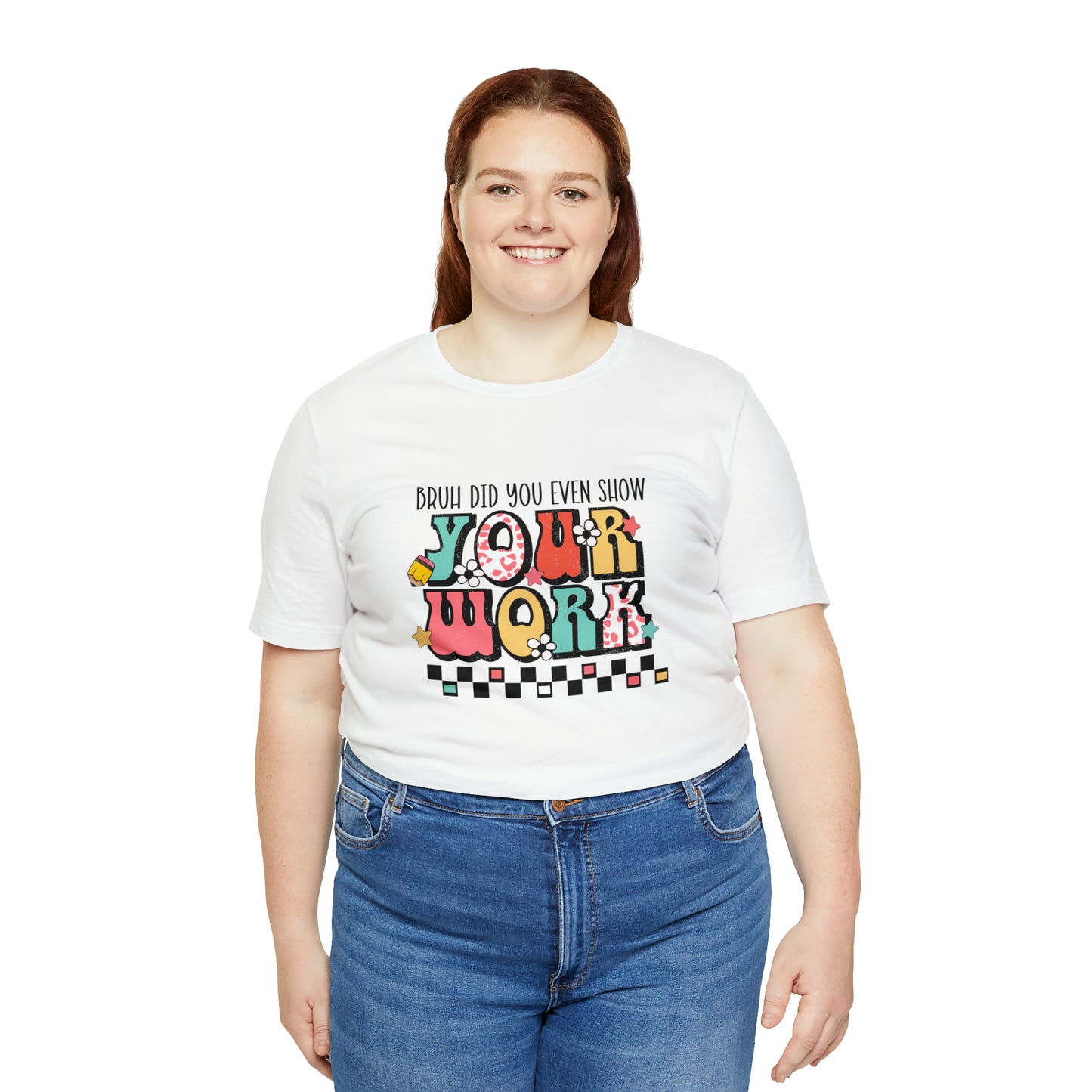 Bruh Did You Even Show Your Work Retro Unisex Jersey Short Sleeve Tee