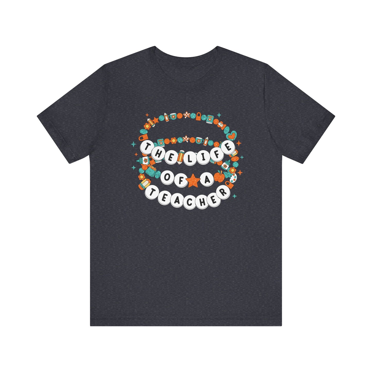 The Life of a Teacher Tee