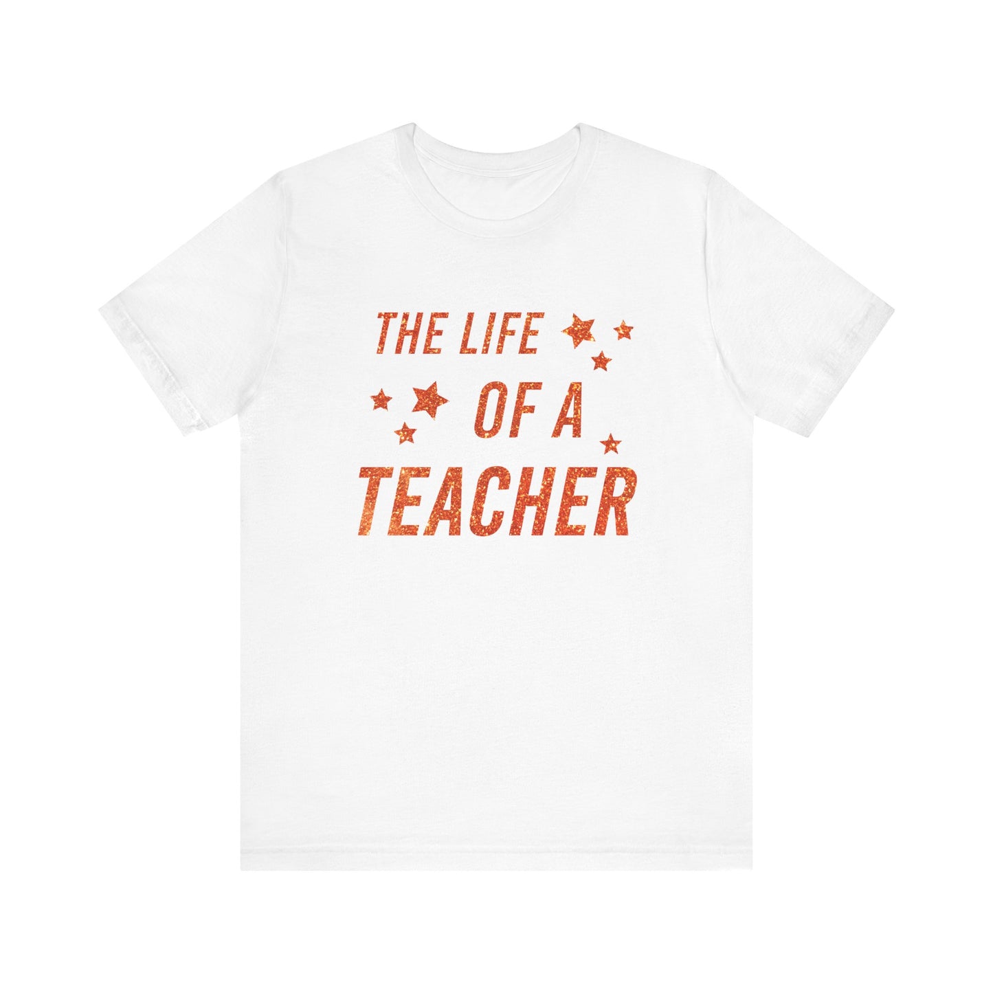 The Life of a Teacher Orange Text Tee