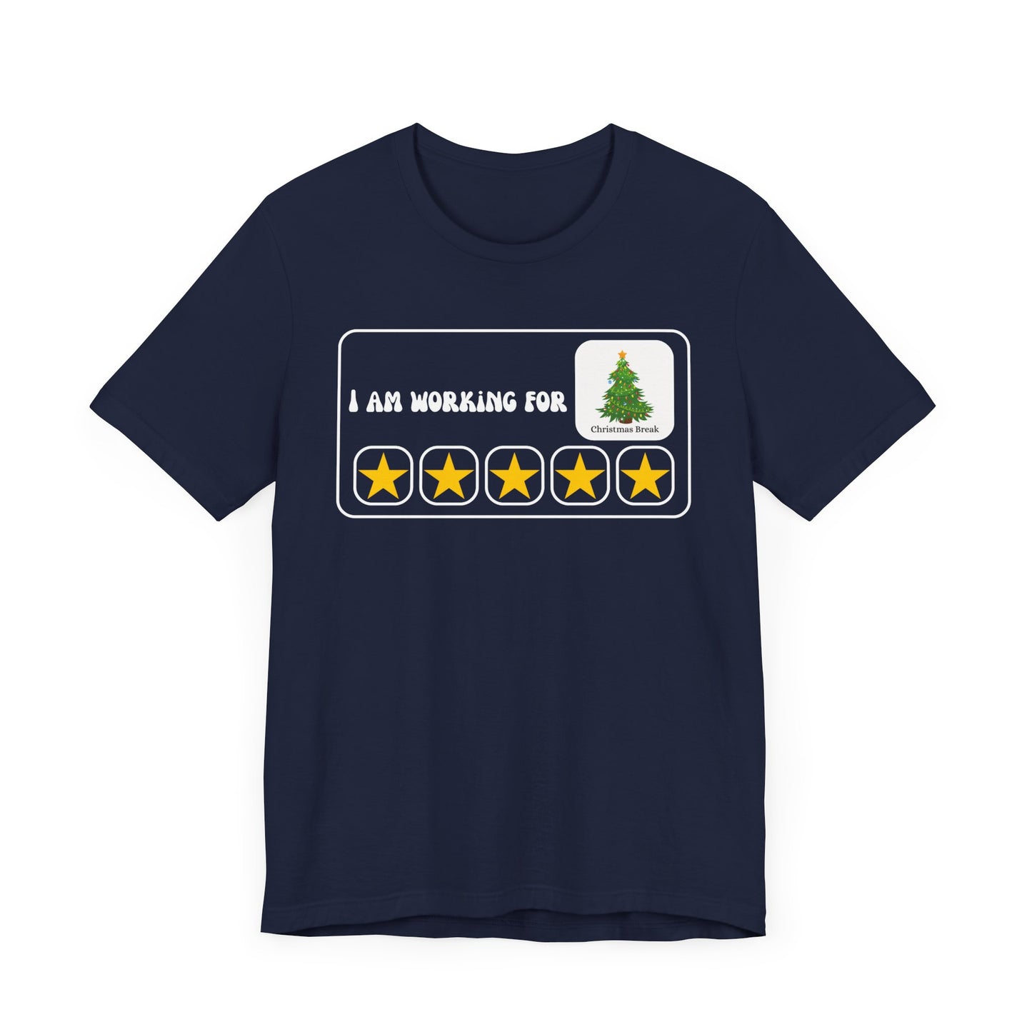 I Am Working For Christmas Break Tee