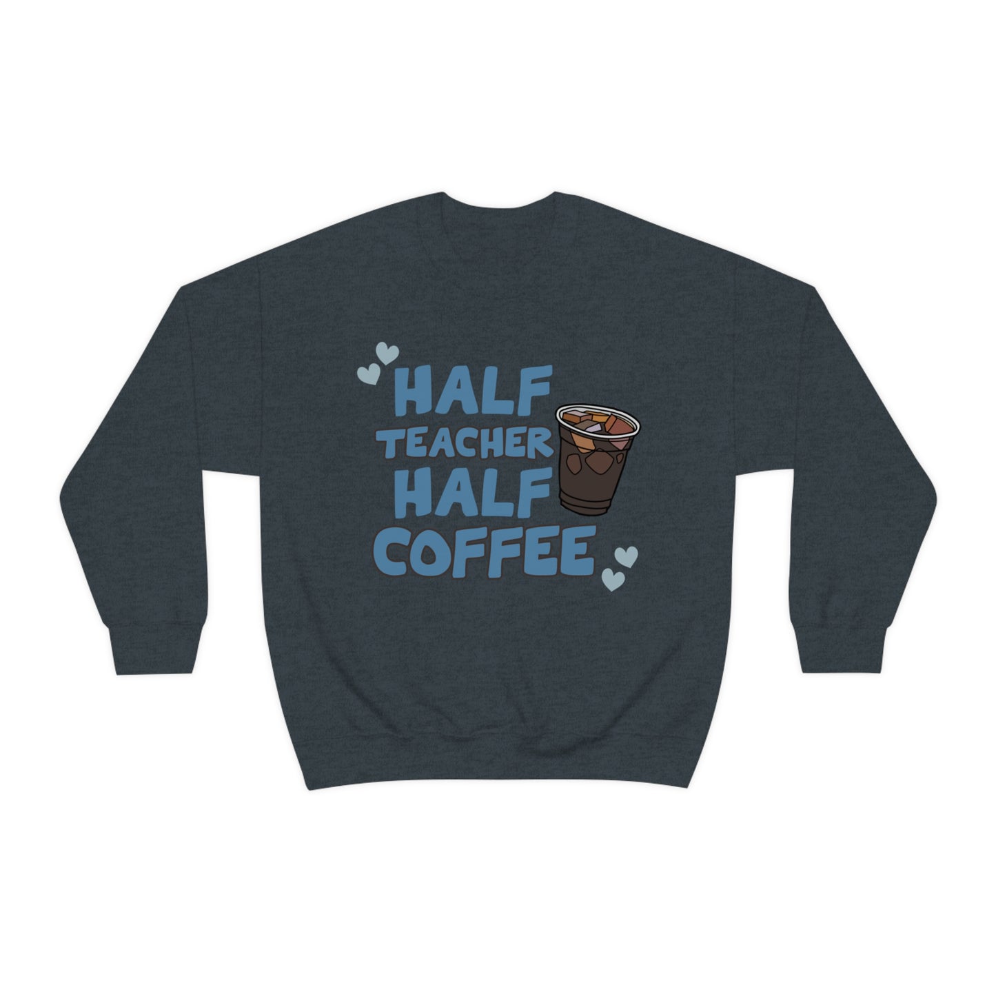 Half Teacher Half Coffee Unisex Heavy Blend™ Crewneck Sweatshirt