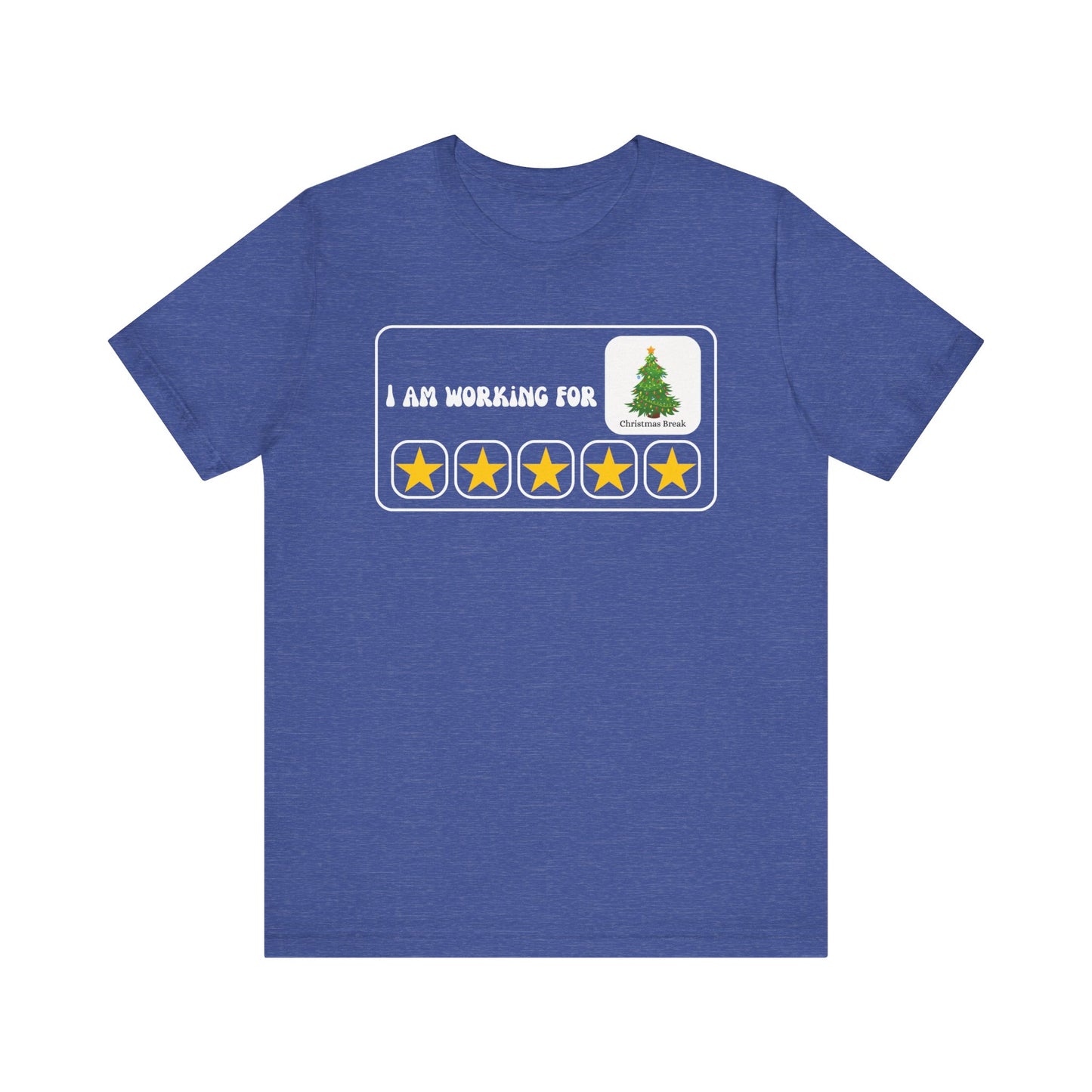 I Am Working For Christmas Break Tee