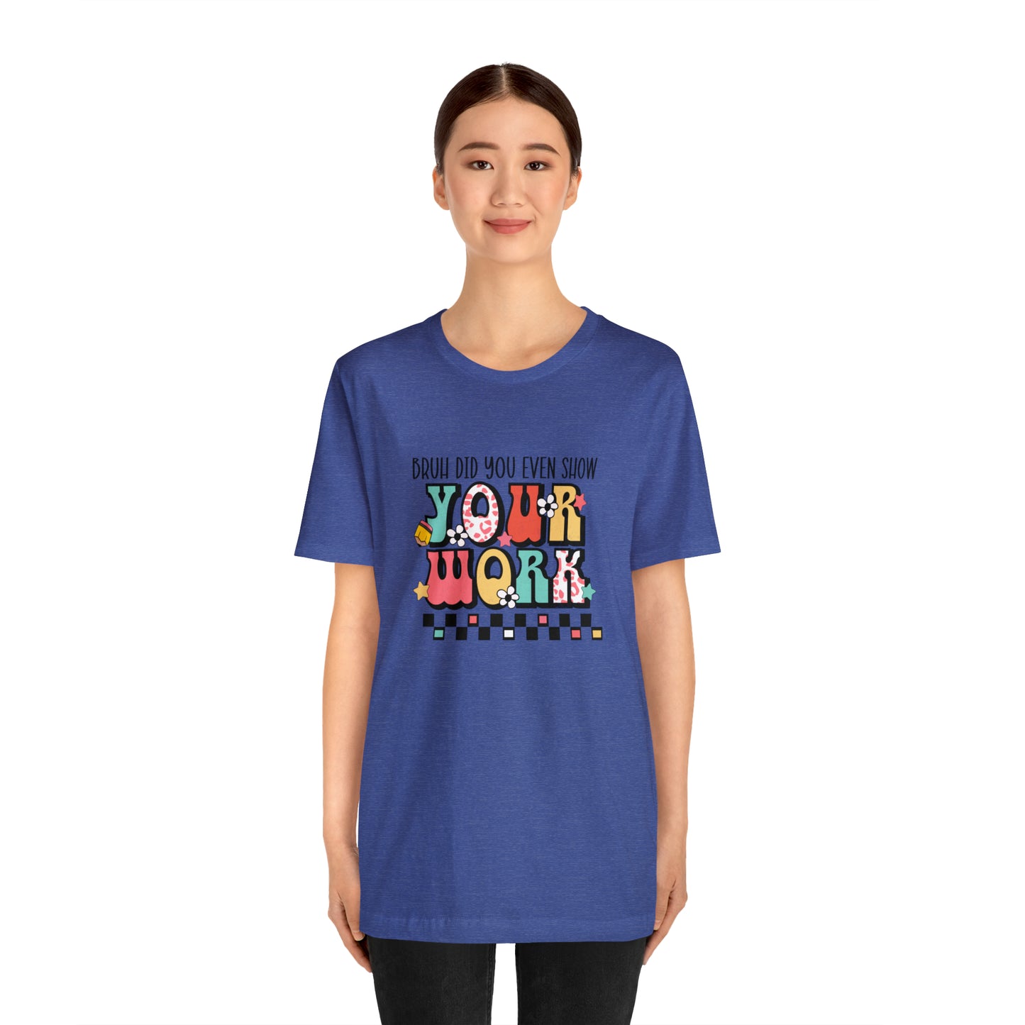 Bruh Did You Even Show Your Work Retro Unisex Jersey Short Sleeve Tee