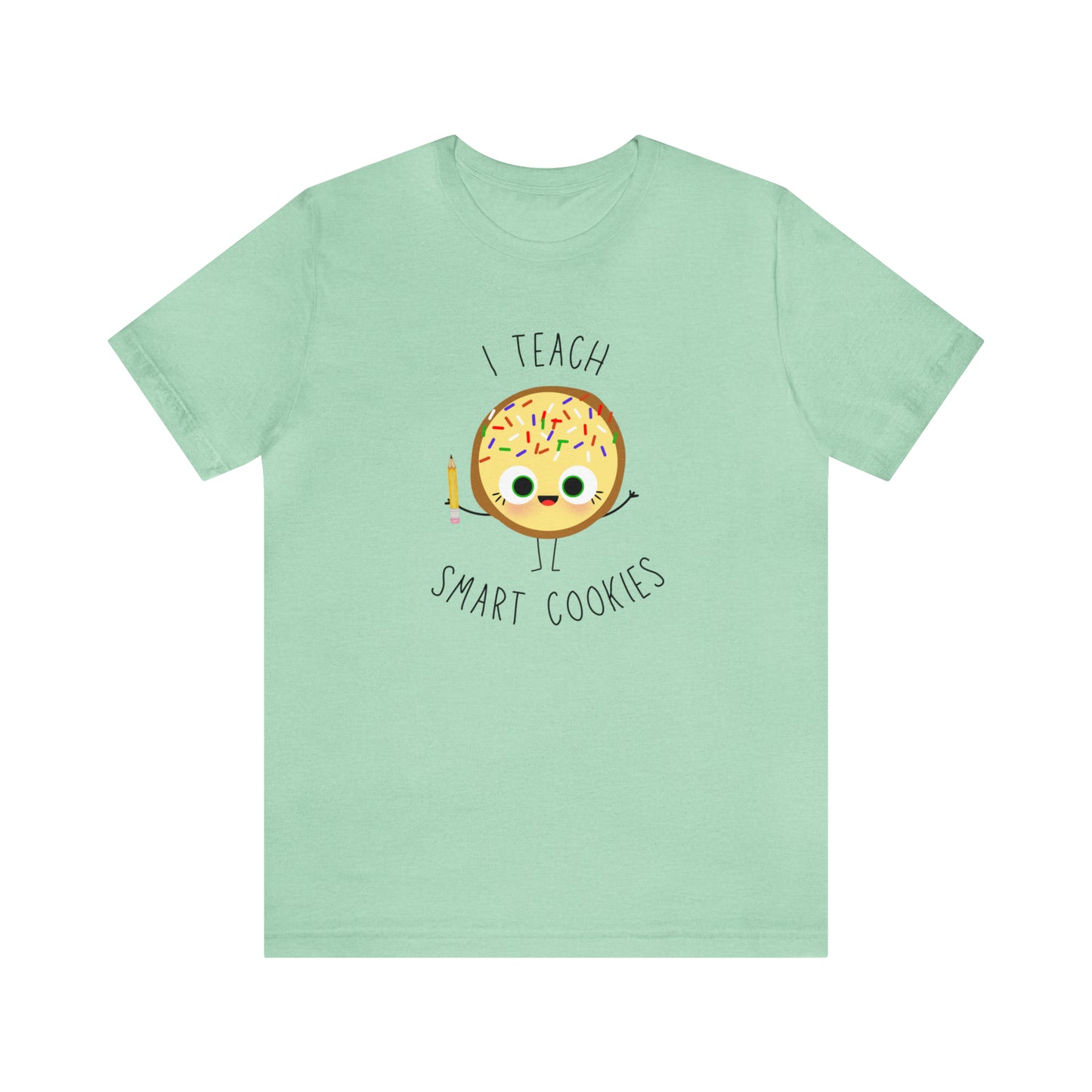 I Teach Smart Cookies Unisex Jersey Short Sleeve Tee