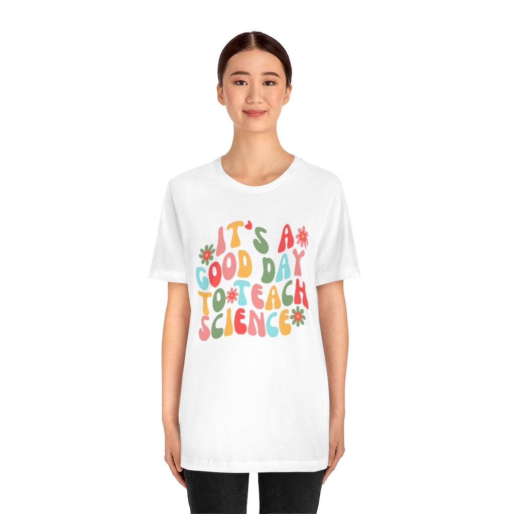 It's a Good Day to Teach Science Unisex Jersey Short Sleeve Tee